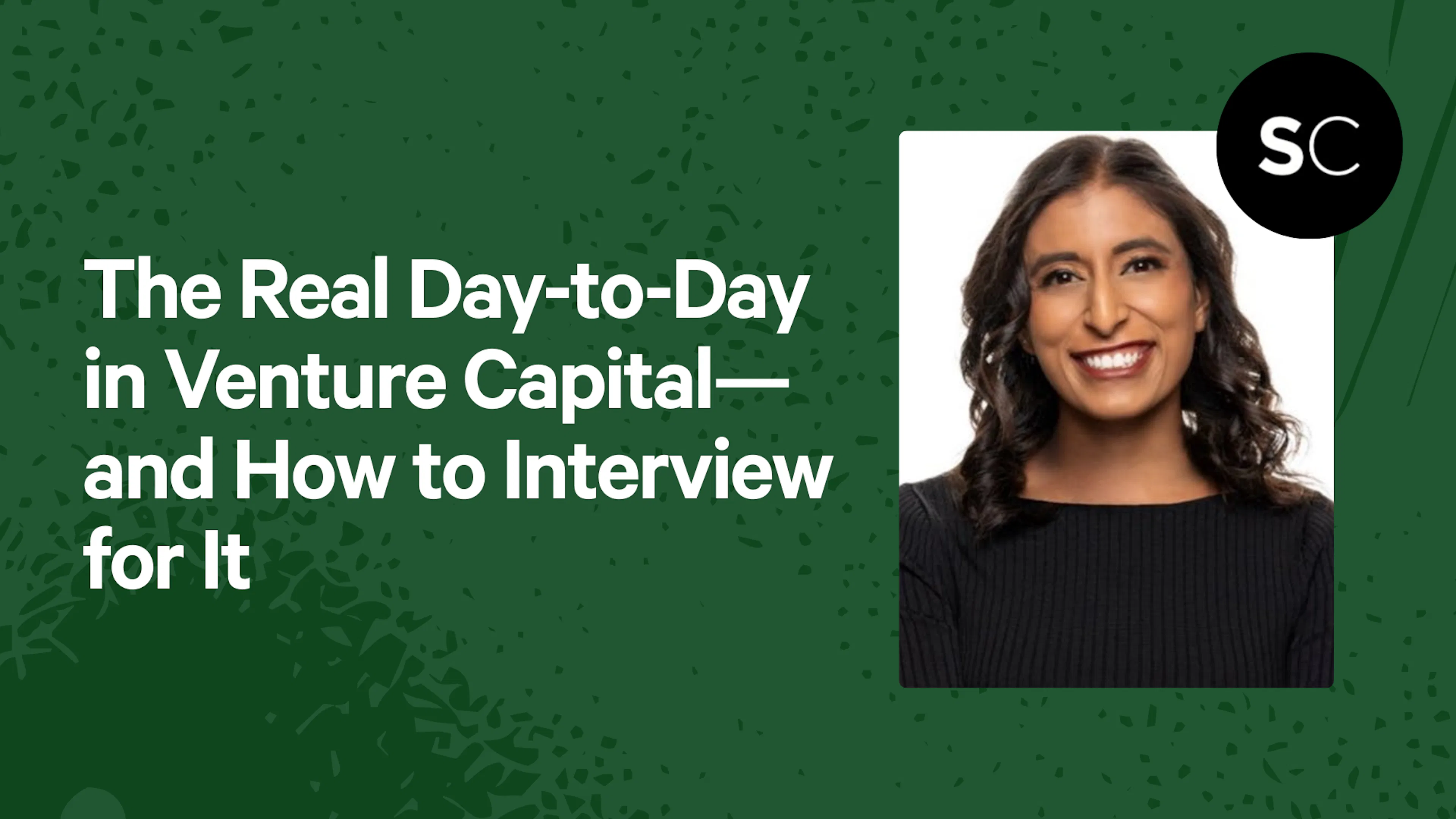 The Real Day-to-Day in Venture Capital—and How to Interview for It