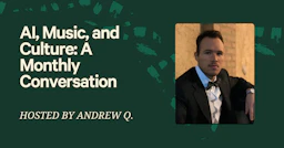 AI, Music, and Culture: A Monthly Conversation