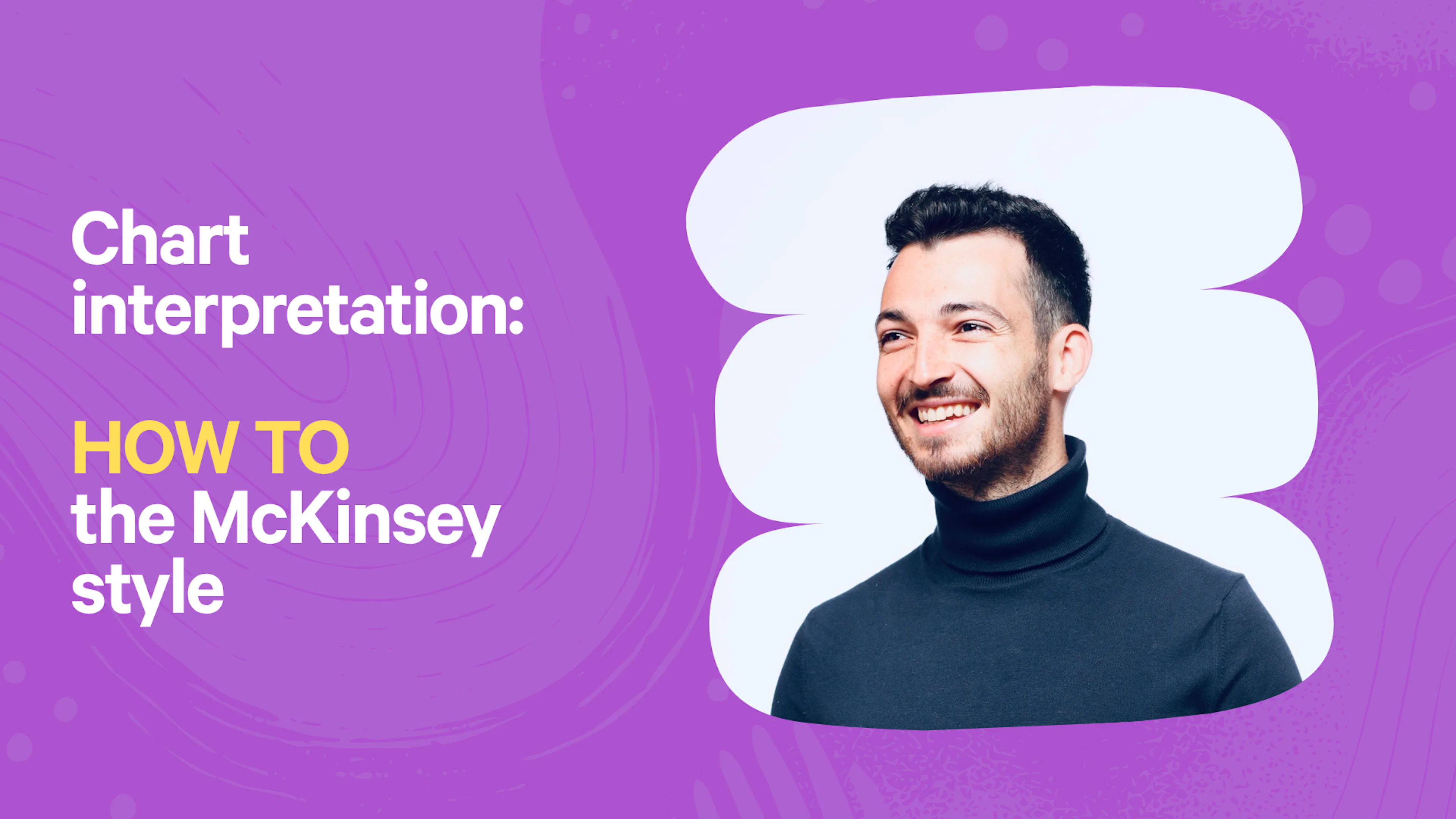 Chart interpretation: HOW TO the McKinsey style