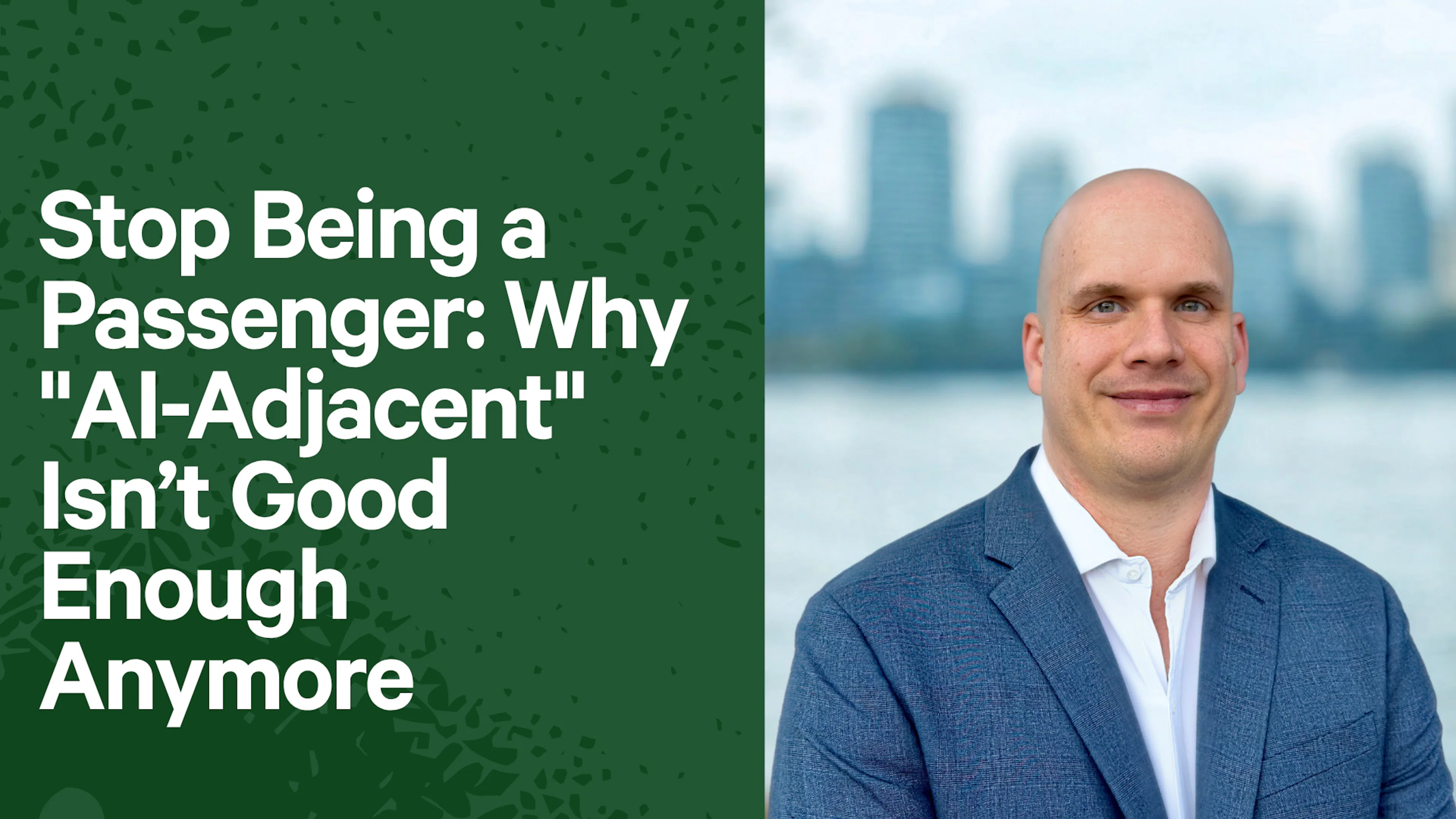 Stop Being a Passenger: Why "AI-Adjacent" Isn’t Good Enough Anymore