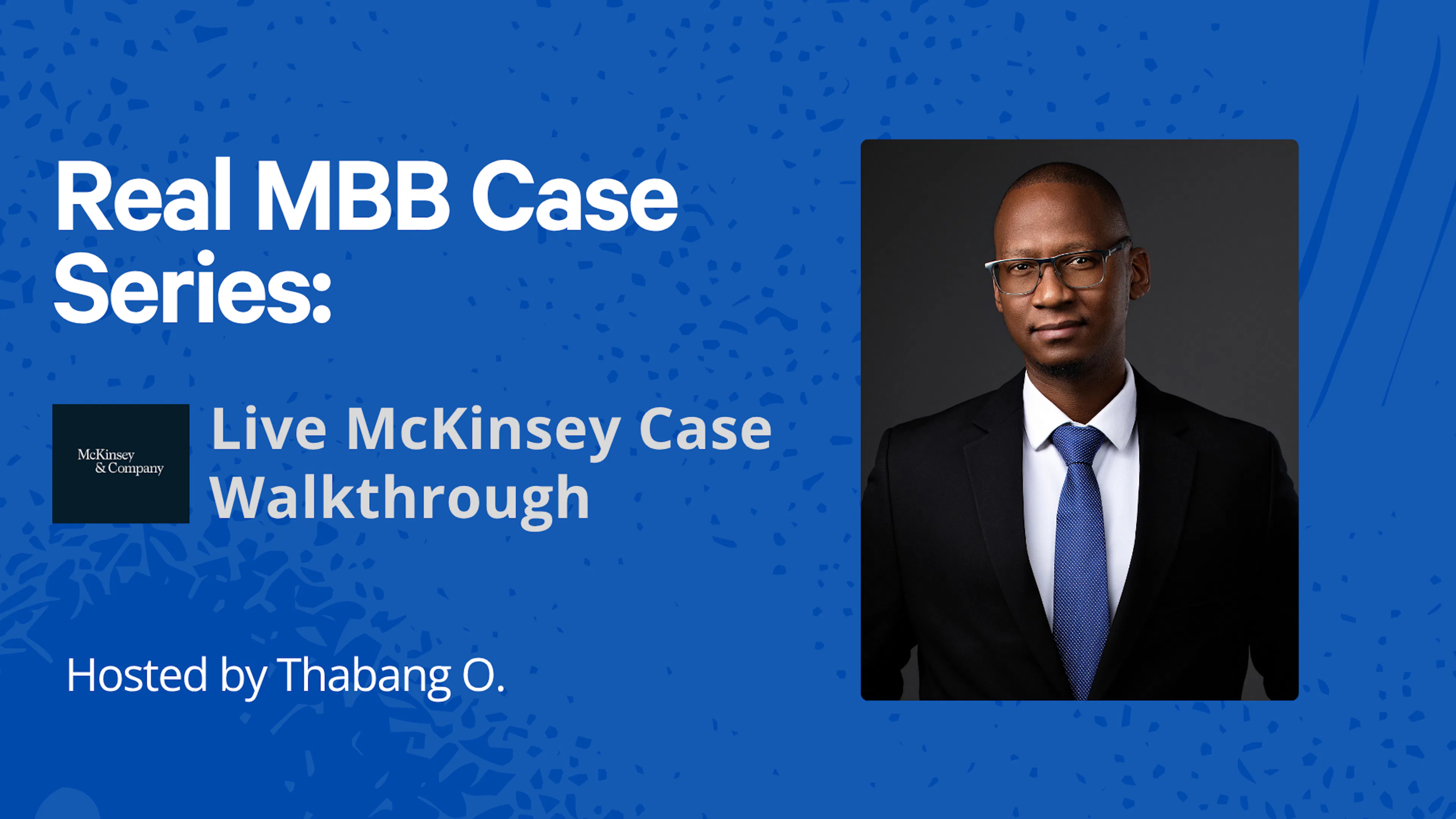 Real MBB Case Series: Live McKinsey Case Walkthrough