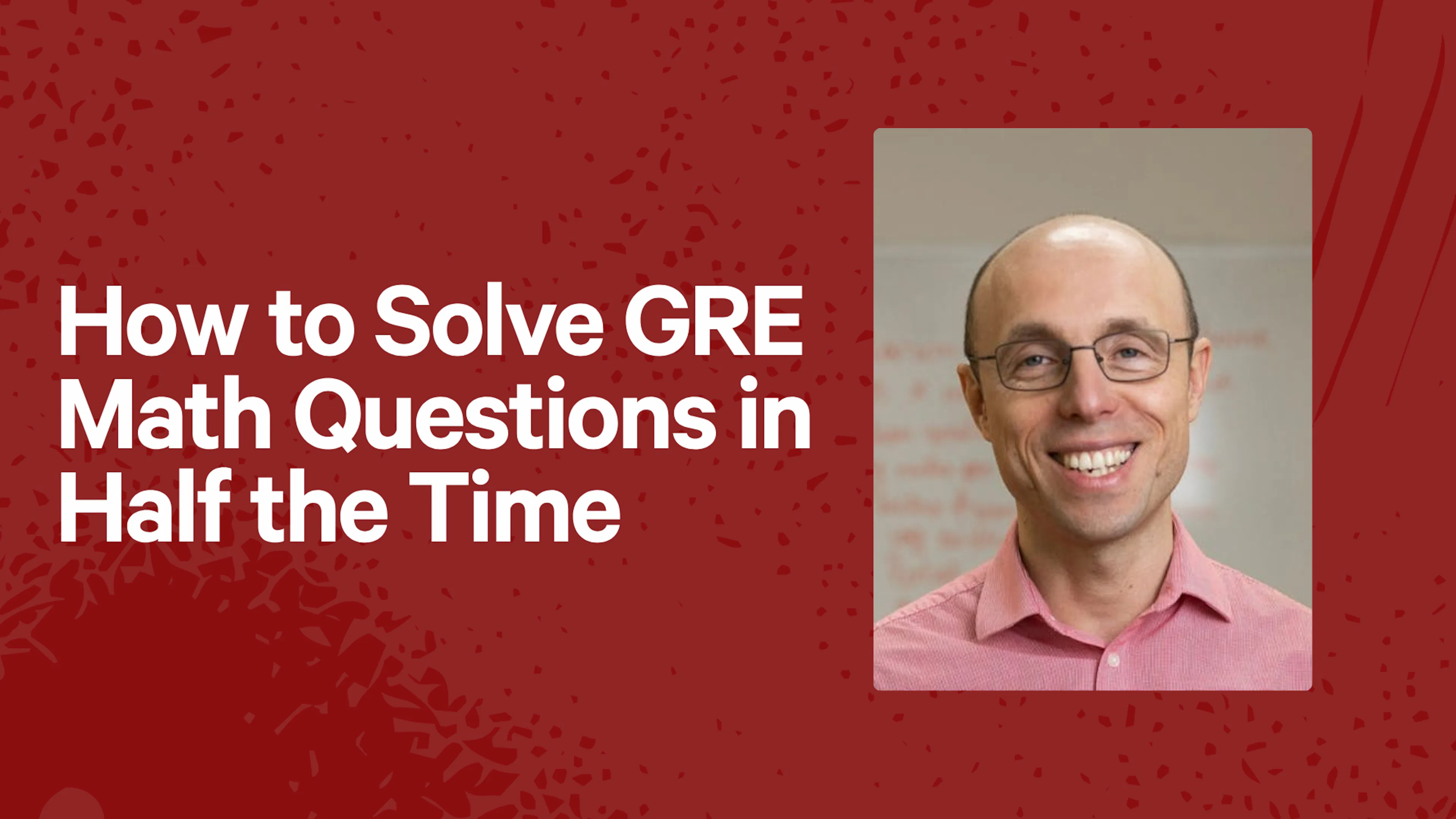 How to Solve GRE Math Questions in Half the Time