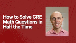 How to Solve GRE Math Questions in Half the Time