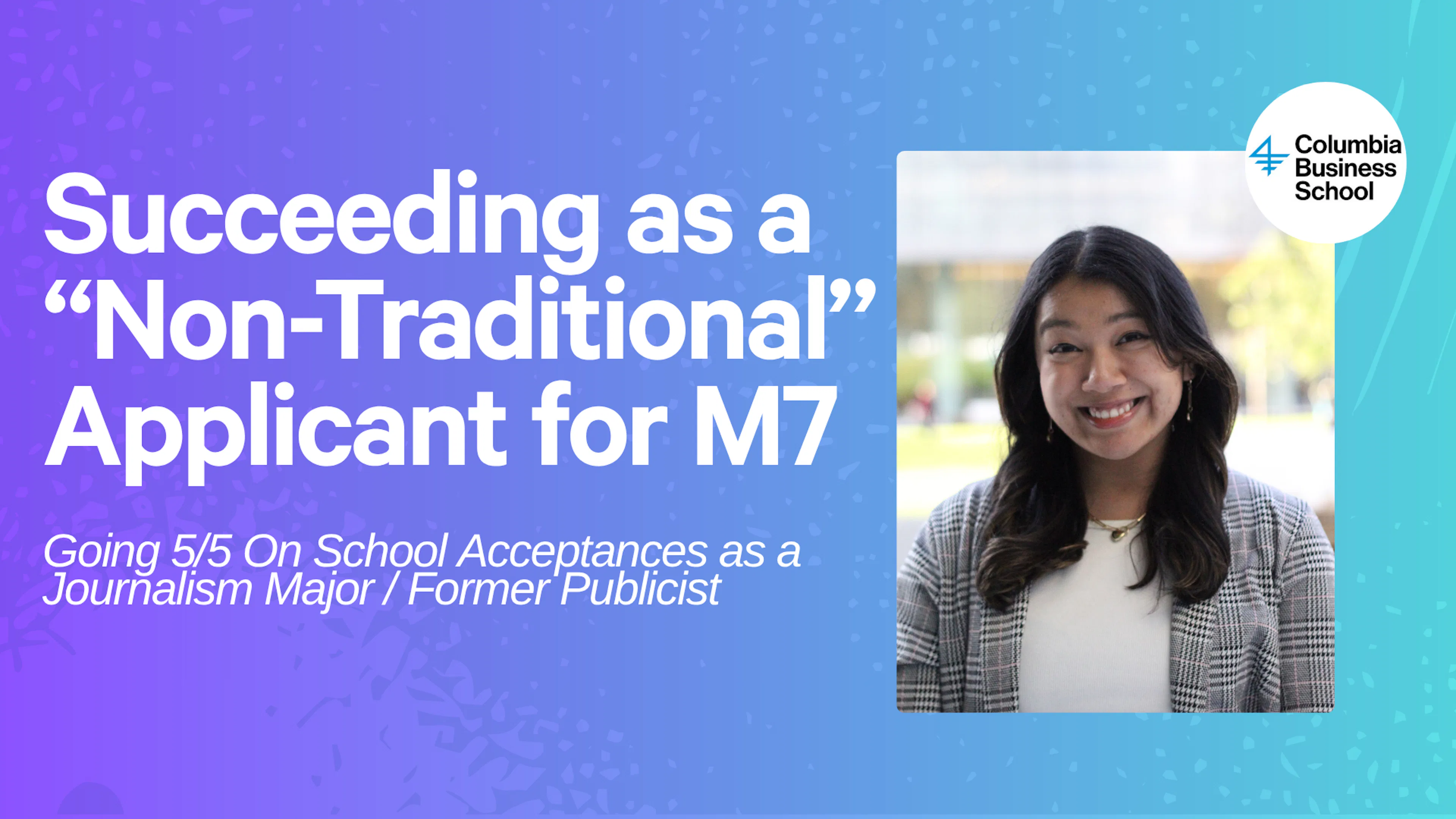 Succeeding as a "Non-Traditional" MBA Applicant for M7
