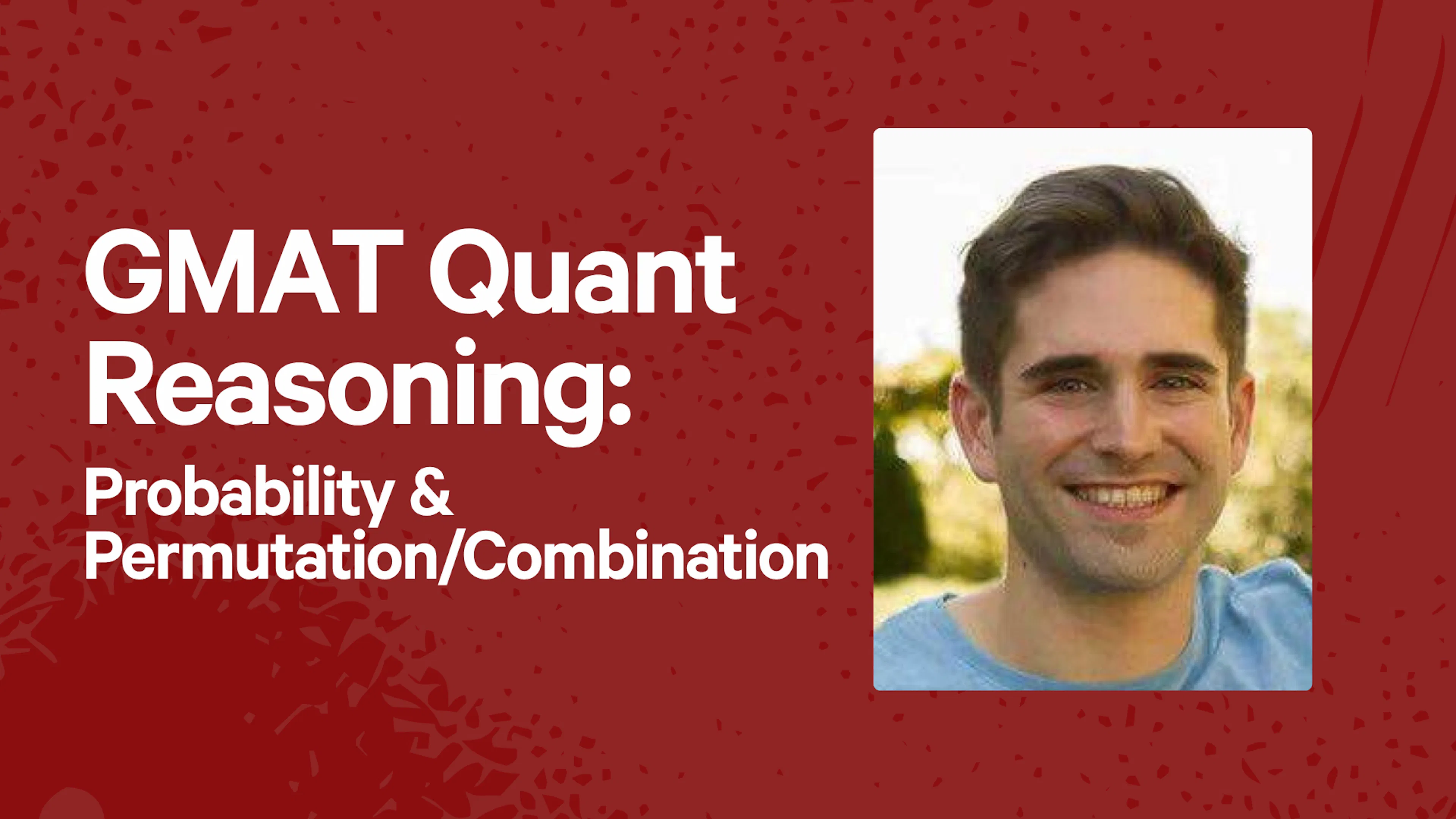 GMAT Quant Reasoning: Probability & Permutation/Combination
