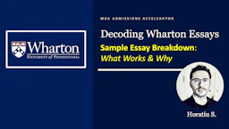Decoding Wharton Essays | Sample Essay Breakdown:  What Works & Why