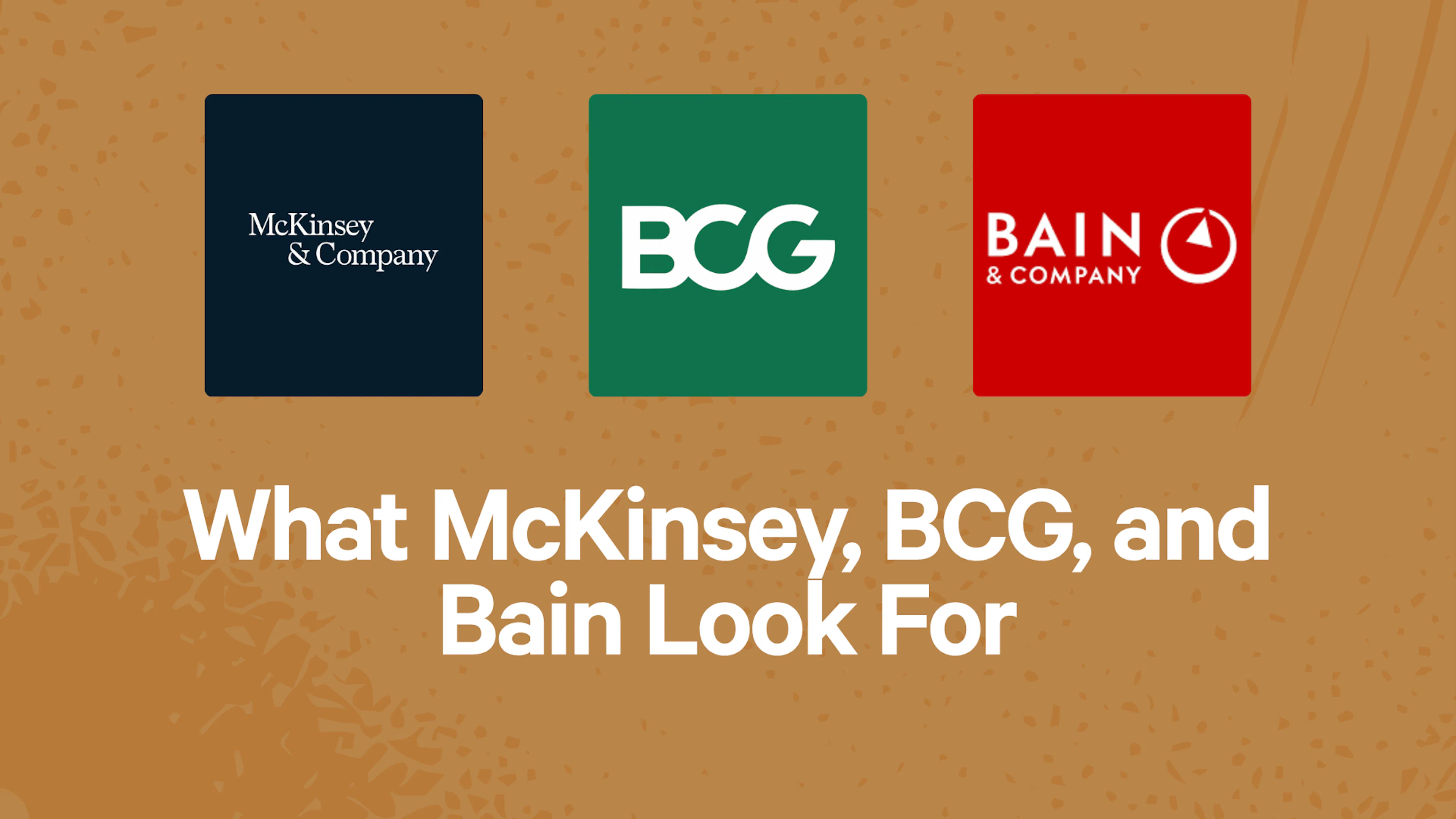 What McKinsey, BCG, and Bain Look For