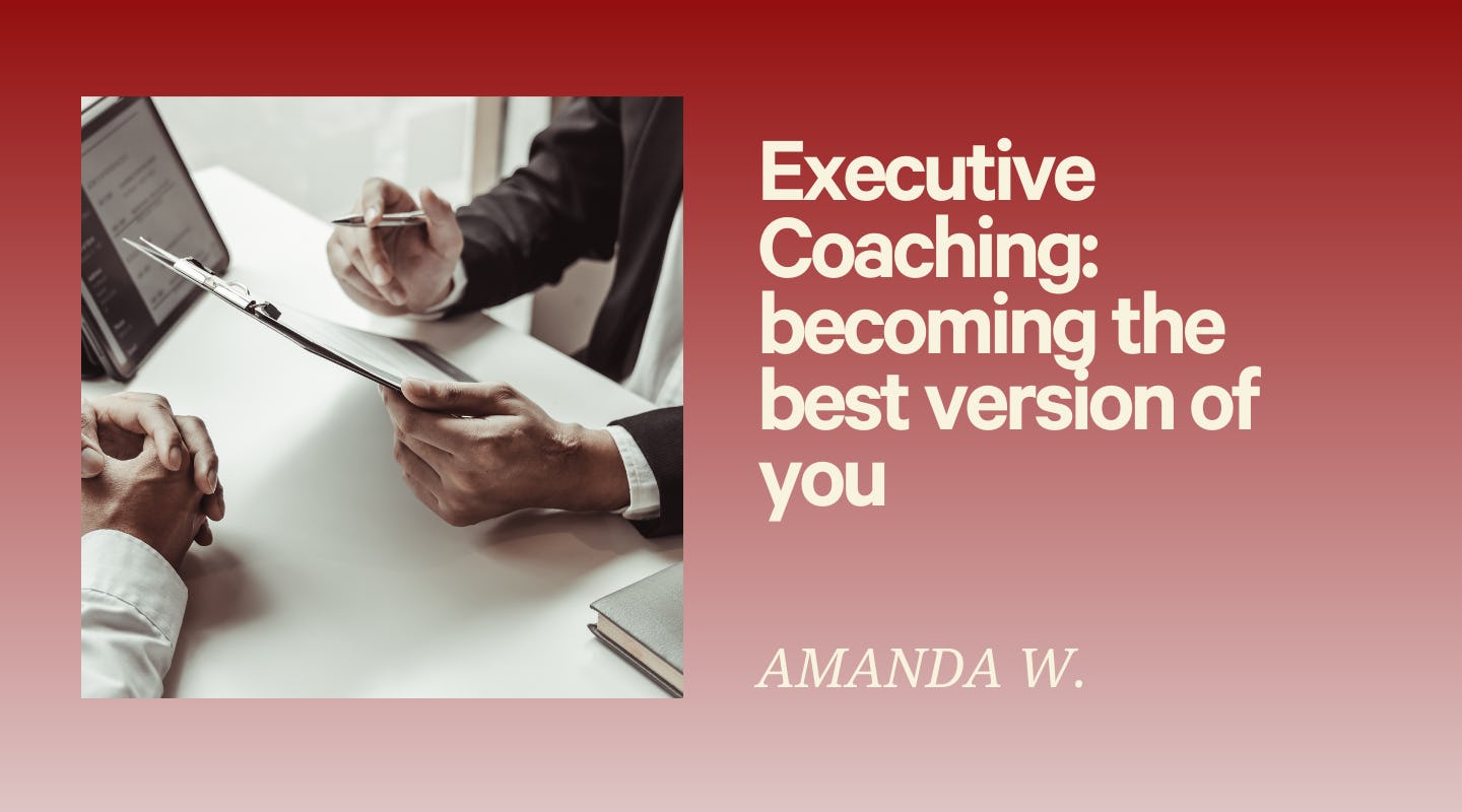 Executive and Career Coaching: becoming the best version of you