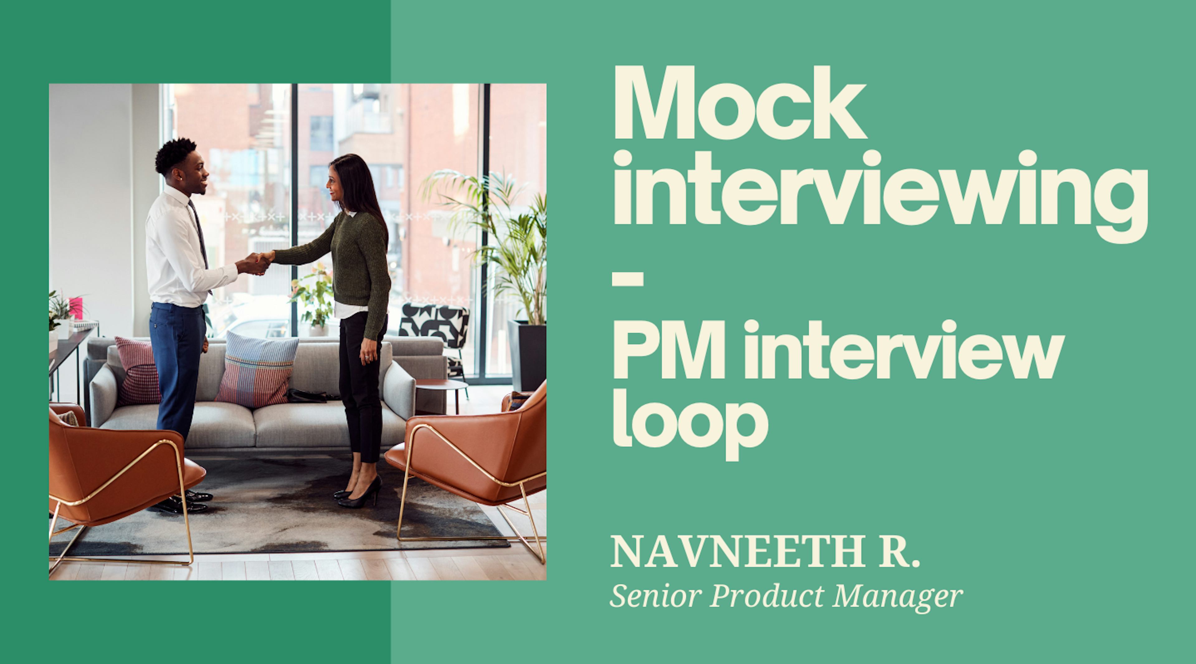 Mock interviewing - PM interview loop by Navneeth R. | Leland