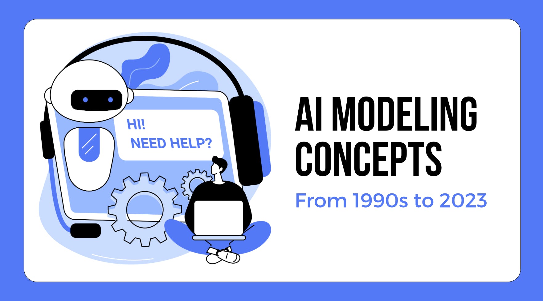 AI Modeling Fundamental Concepts: 1990s to 2023