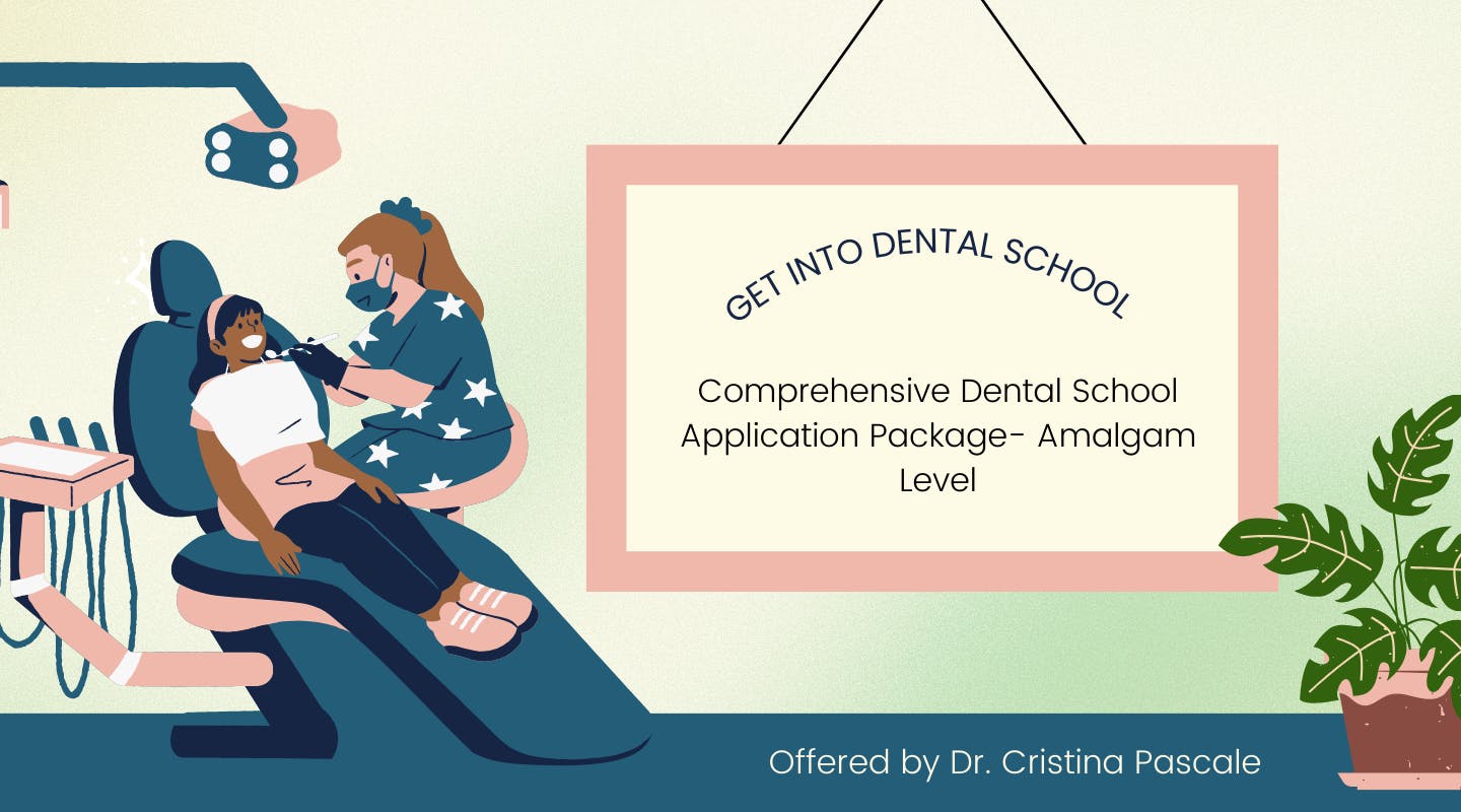 Comprehensive Dental School Application PackageAmalgam Level by Cristina P. Dental School