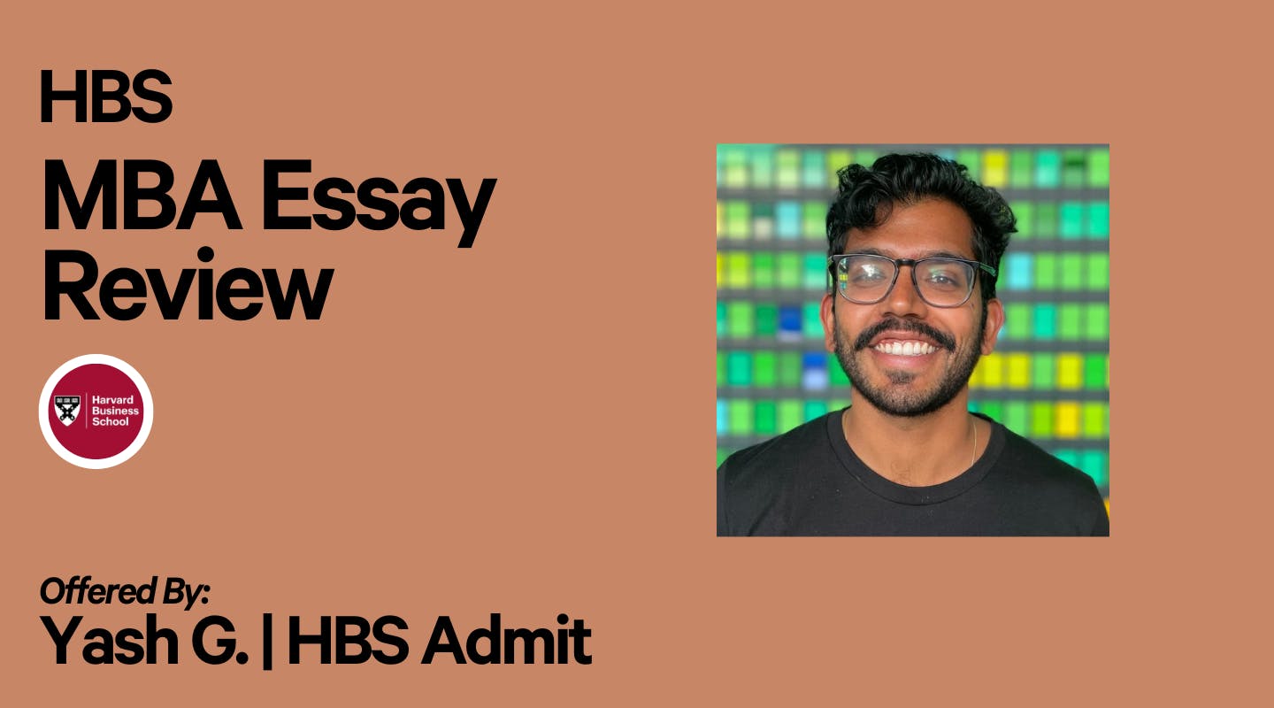 Harvard Business School Essay Review by Yash G. MBA Package Leland