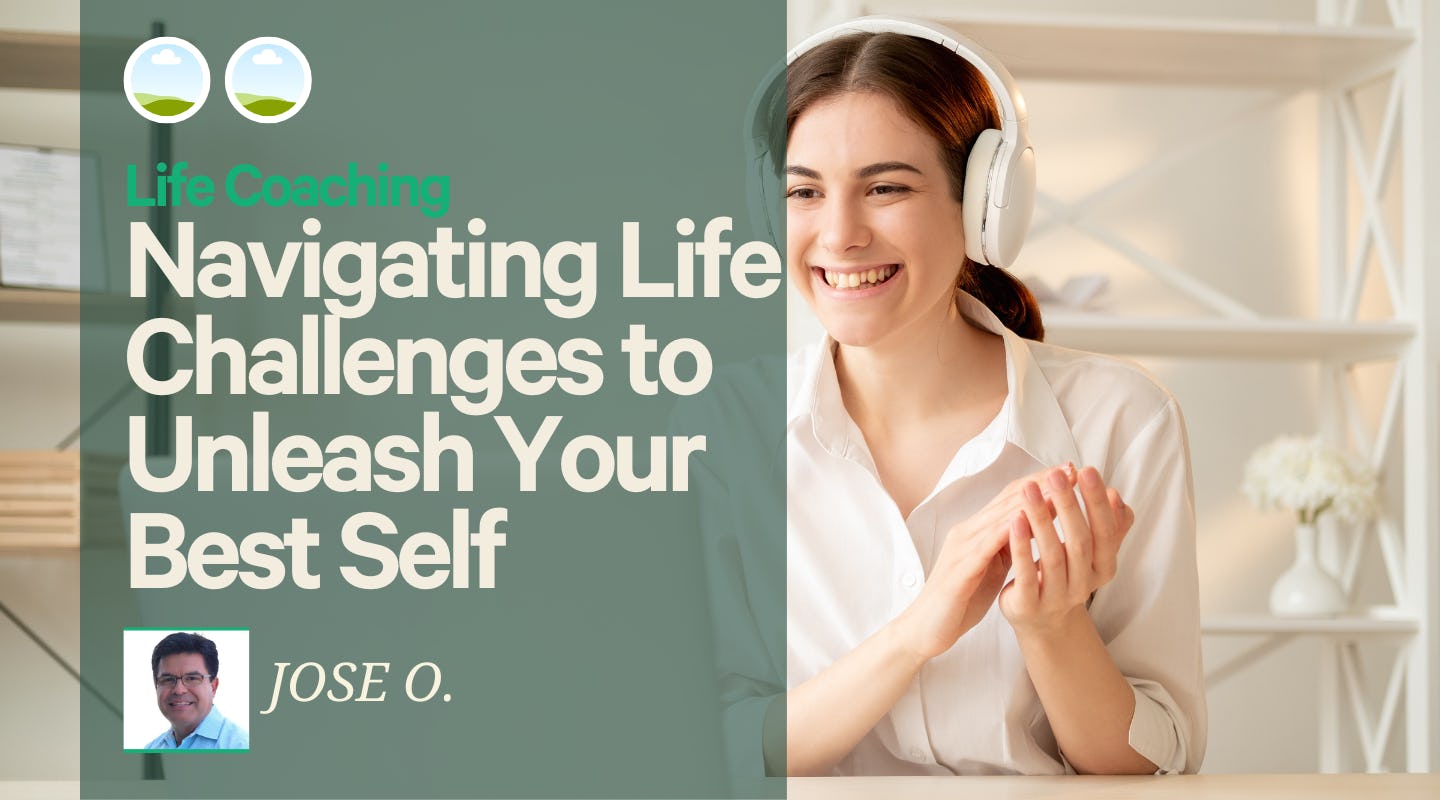 Navigating Life Challenges to Unleash Your Best Self