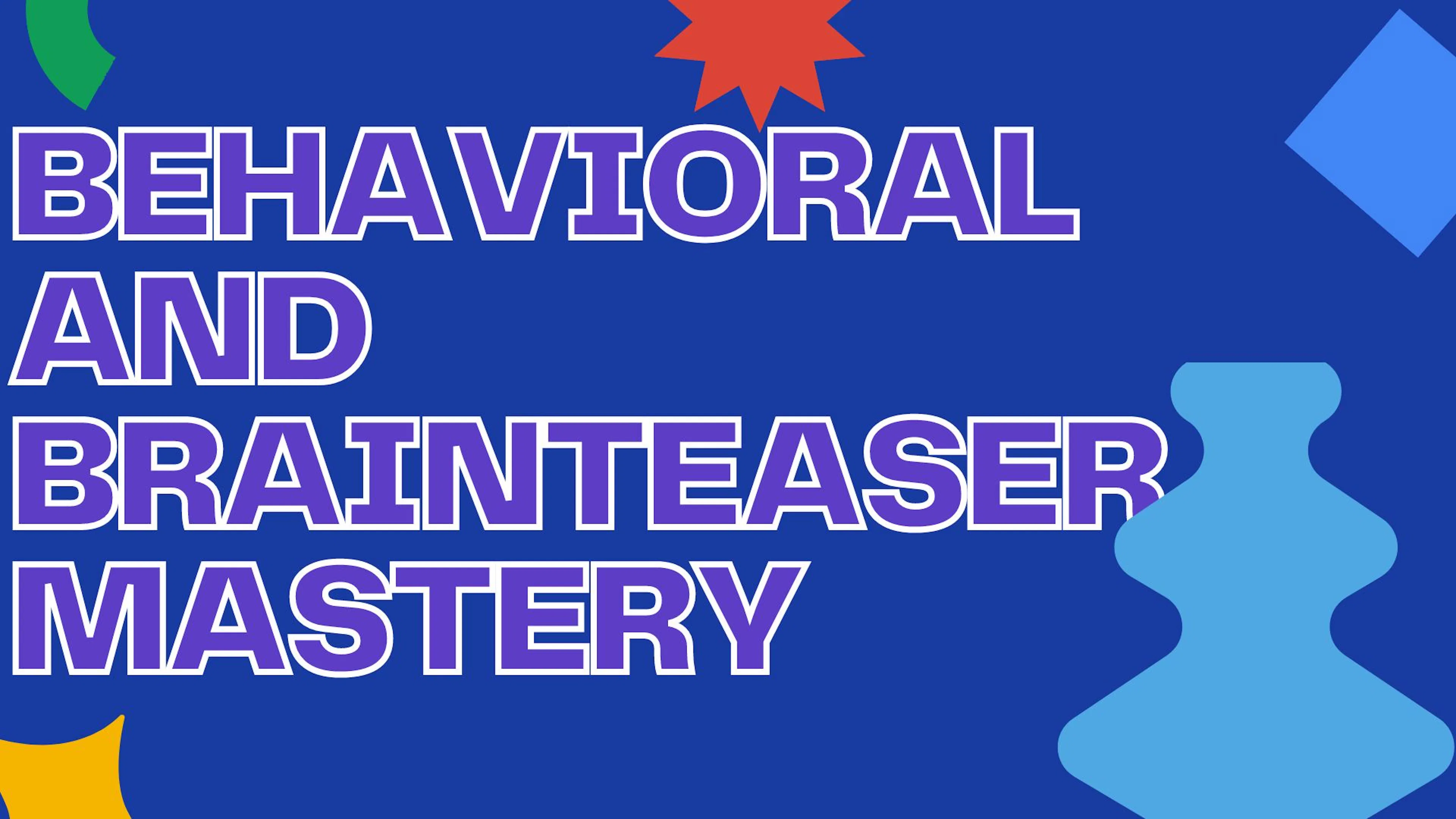 Behavioral and Brainteaser Mastery
