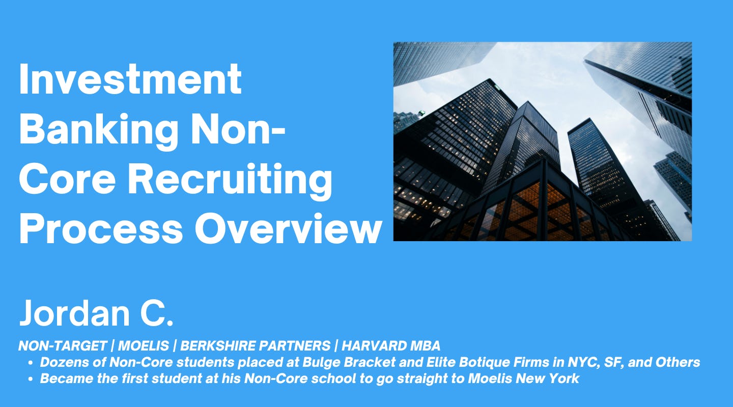 Investment Banking Non-Core Recruiting Process Overview
