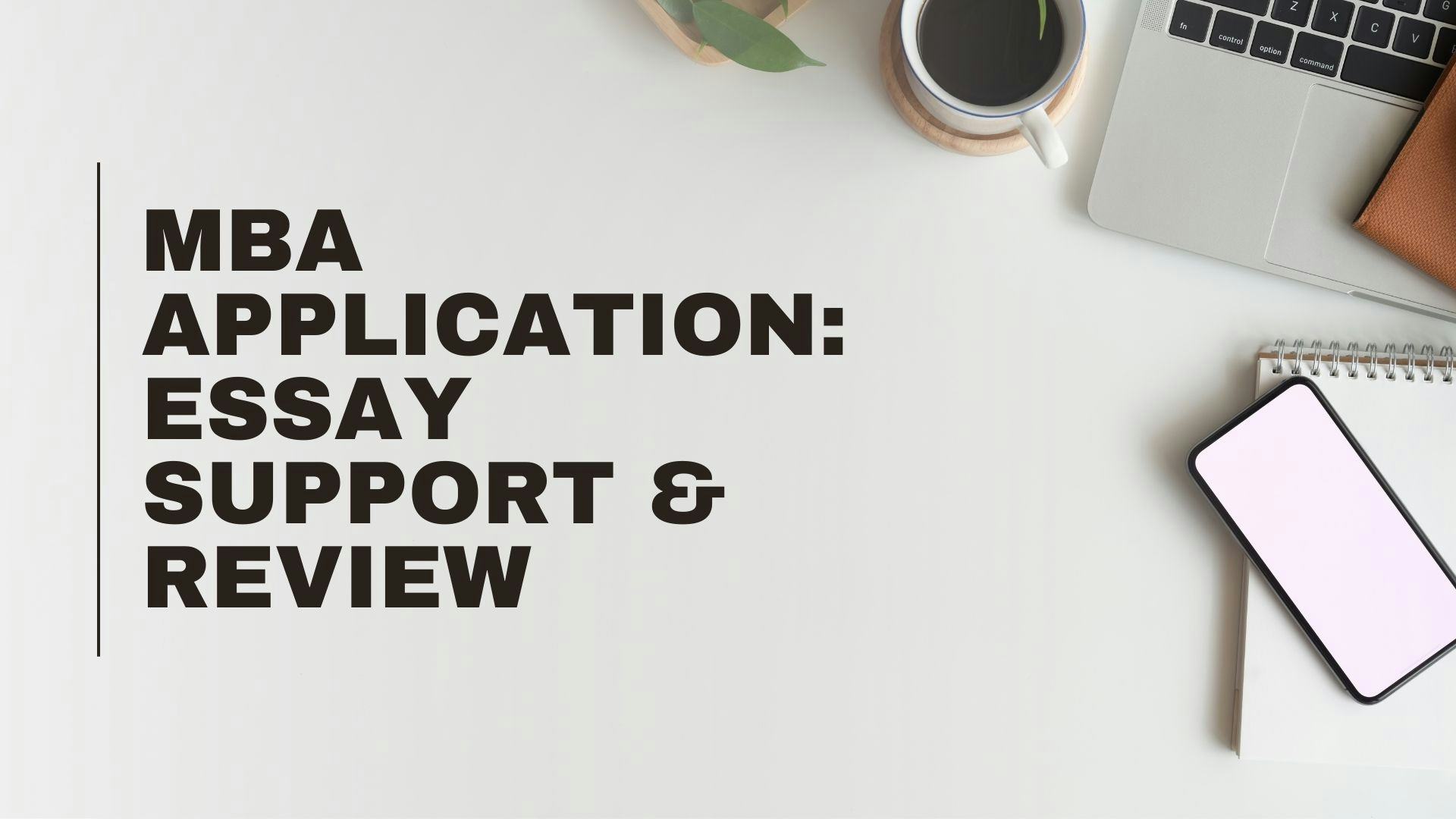 MBA Application: Essay Brainstorming and Editing (Traditional + Deferred)