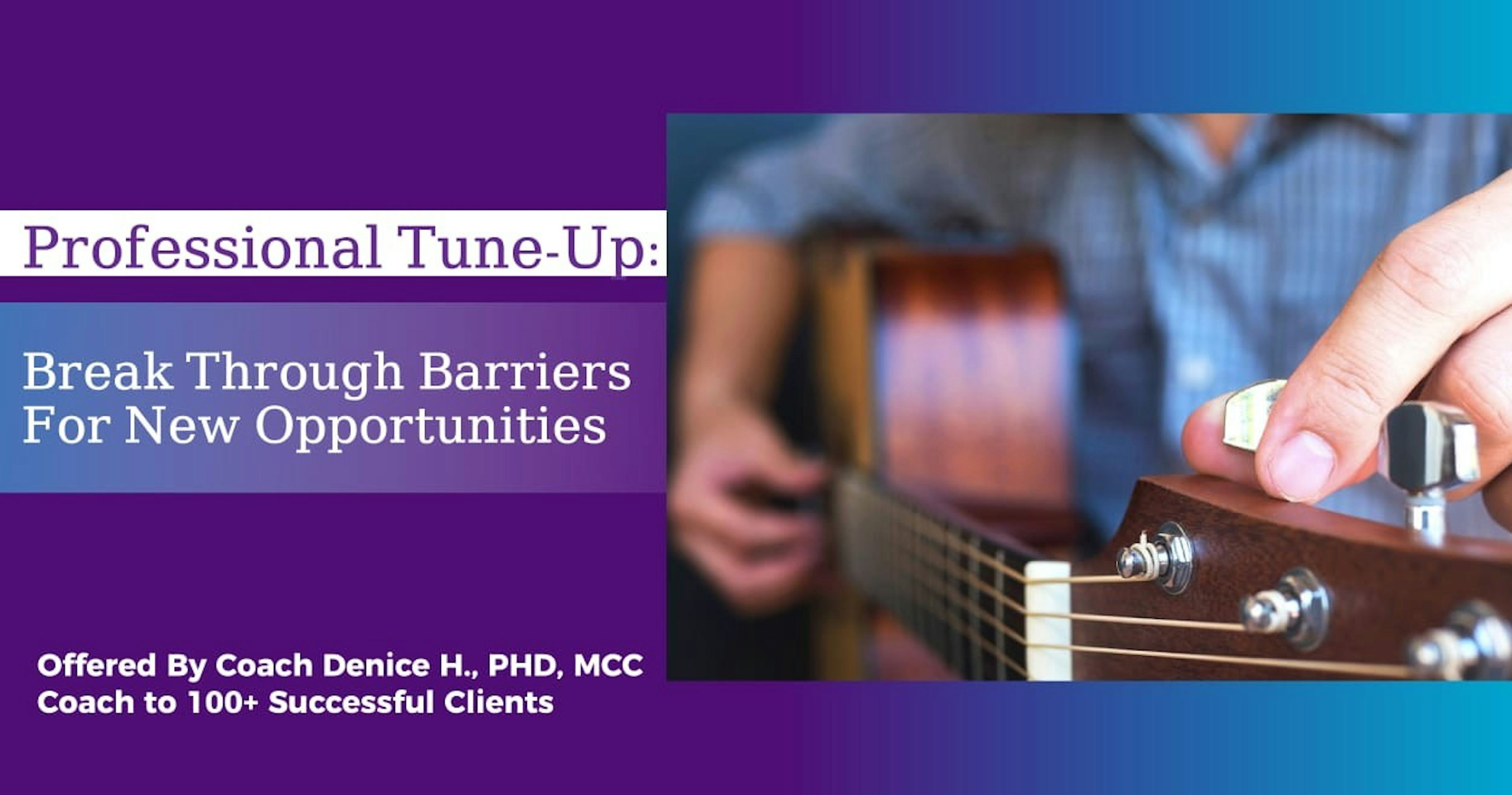 Professional Tune-Up: Break Through Barriers For New Opportunities