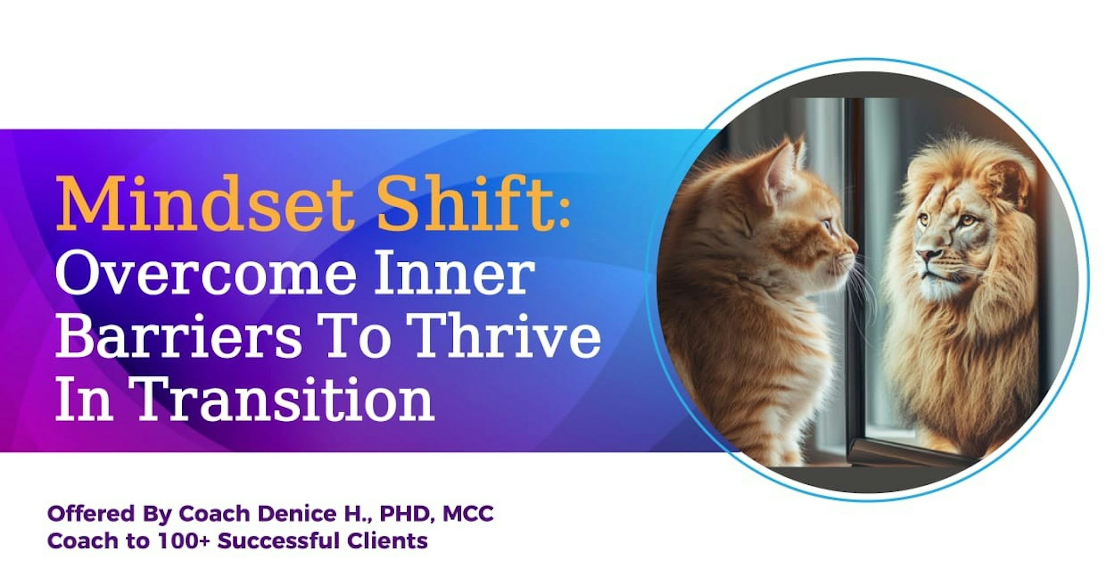 Mindset Shift: Overcome Inner Barriers To Thrive In Transition