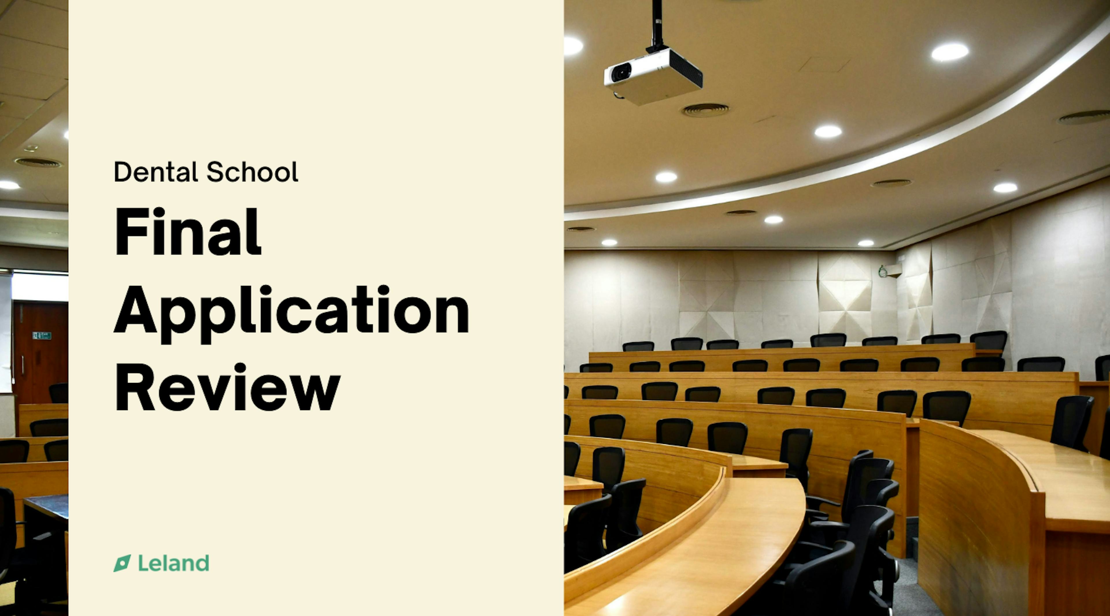 Final Dental School Application Review