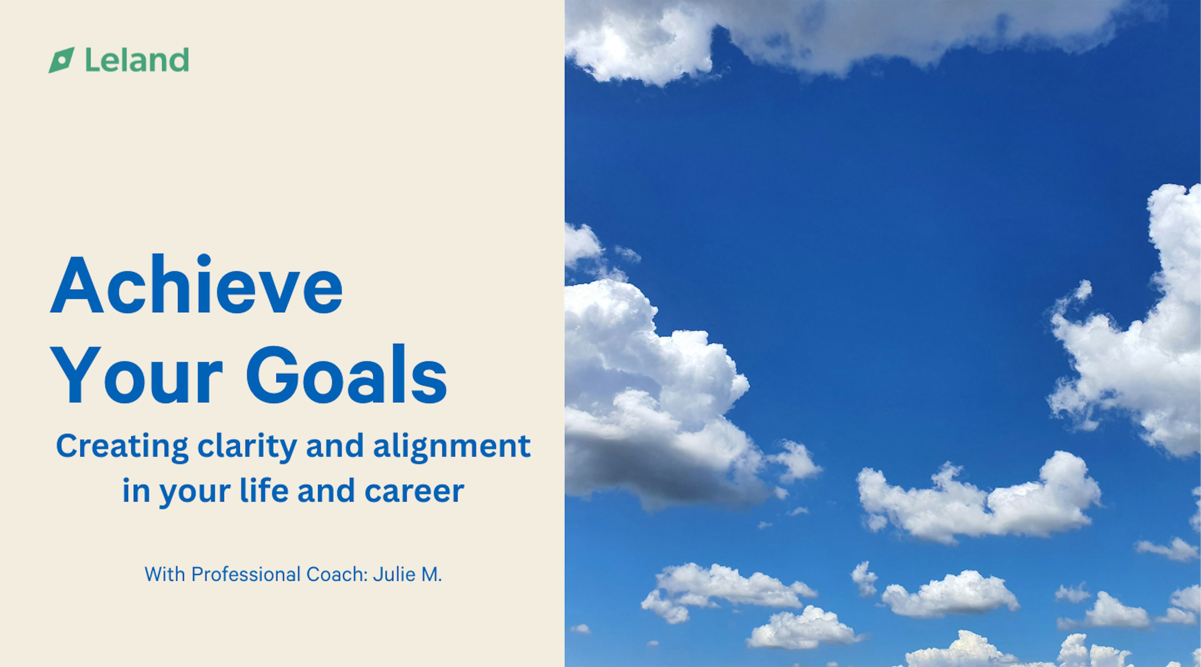 Achieve Your Goals - Creating clarity and alignment in your life and career