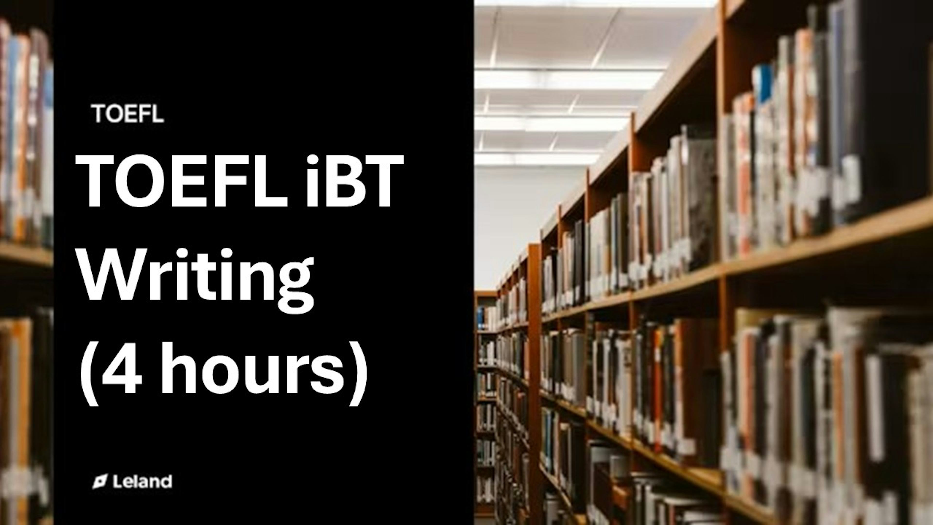 TOEFL iBT Writing (4 hours)
