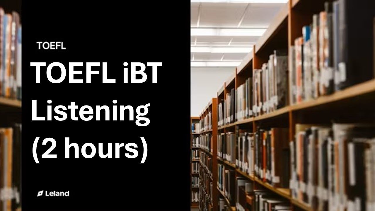 TOEFL iBT Listening (2 hours)