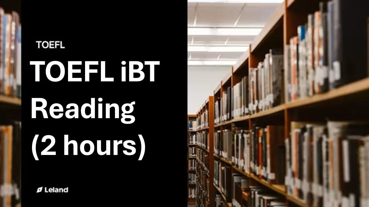 TOEFL iBT Reading (2 hours)