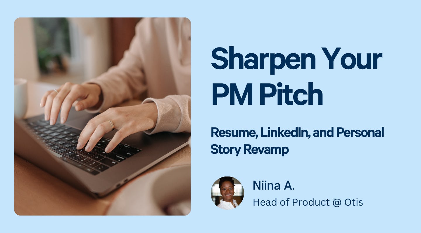 Sharpen Your PM Pitch - Resume, LinkedIn, and Personal Story Revamp