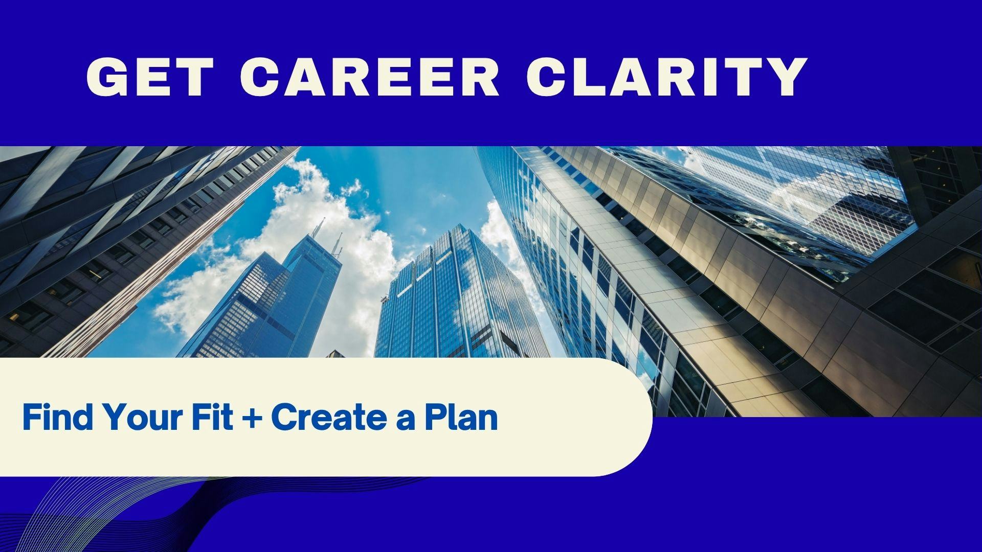 Get Career Clarity: Find Your Fit + Create a Plan
