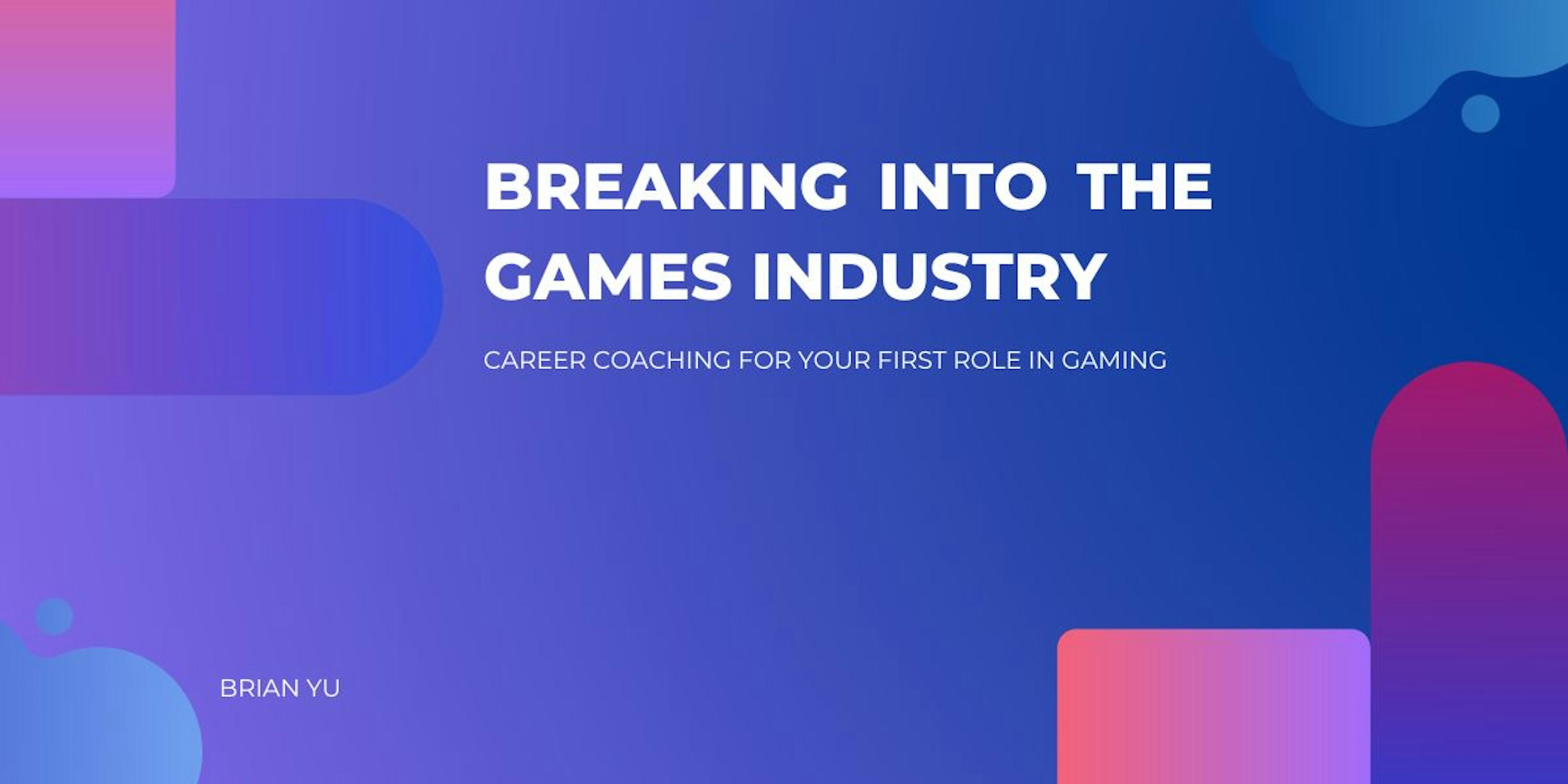Breaking Into the Games Industry