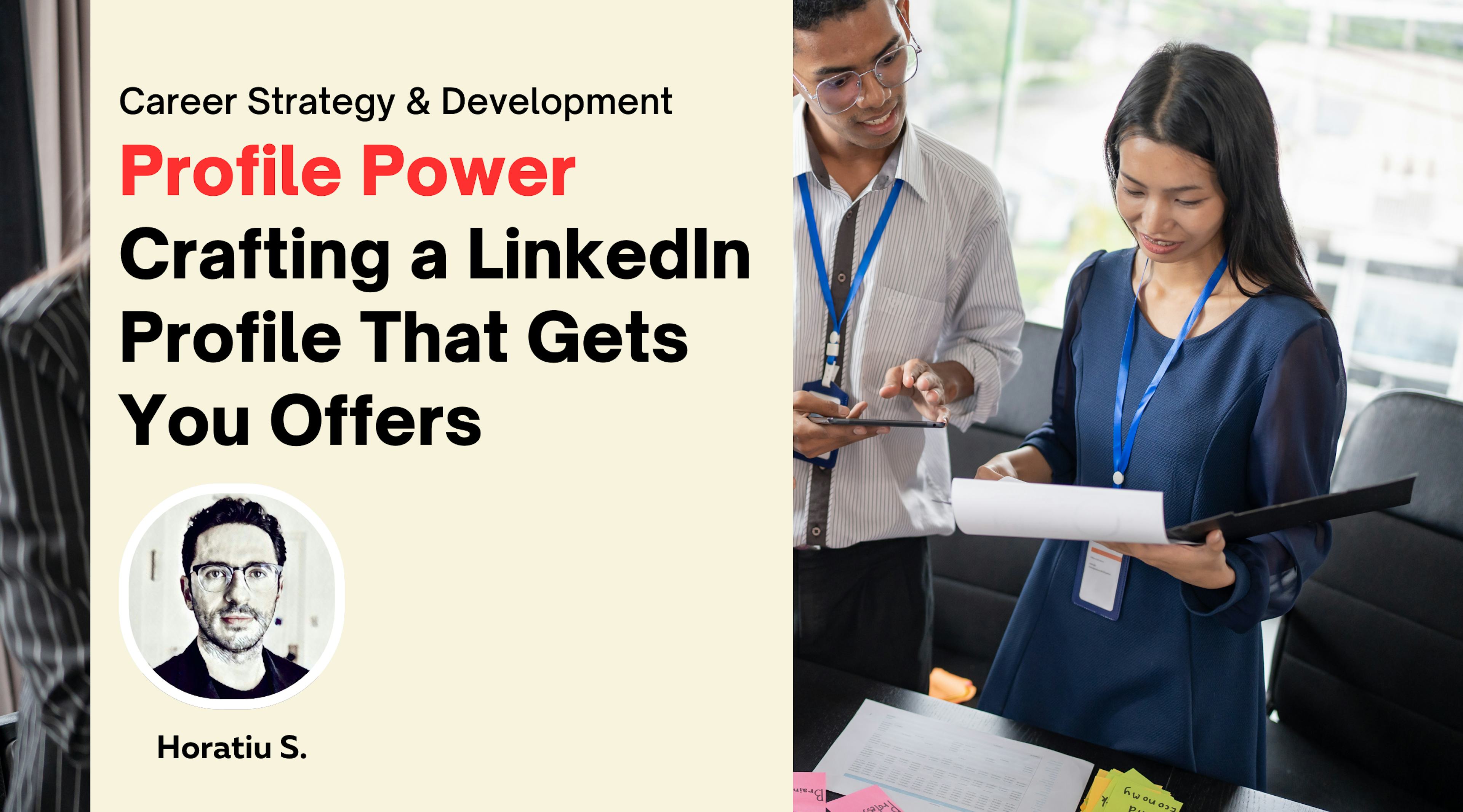 Profile Power: Crafting a LinkedIn Profile That Gets You Offers