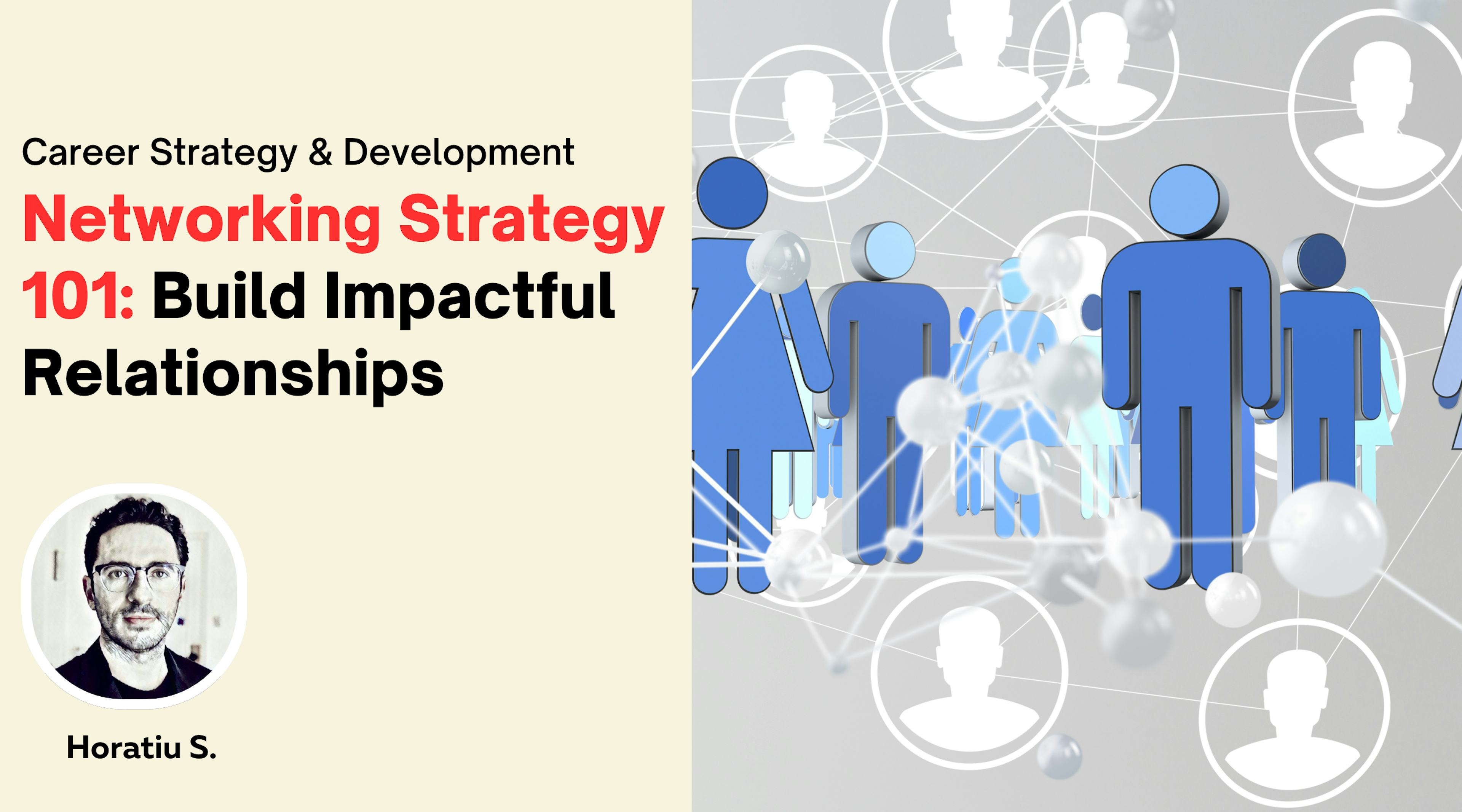 Networking Strategy 101: Build Impactful Relationships