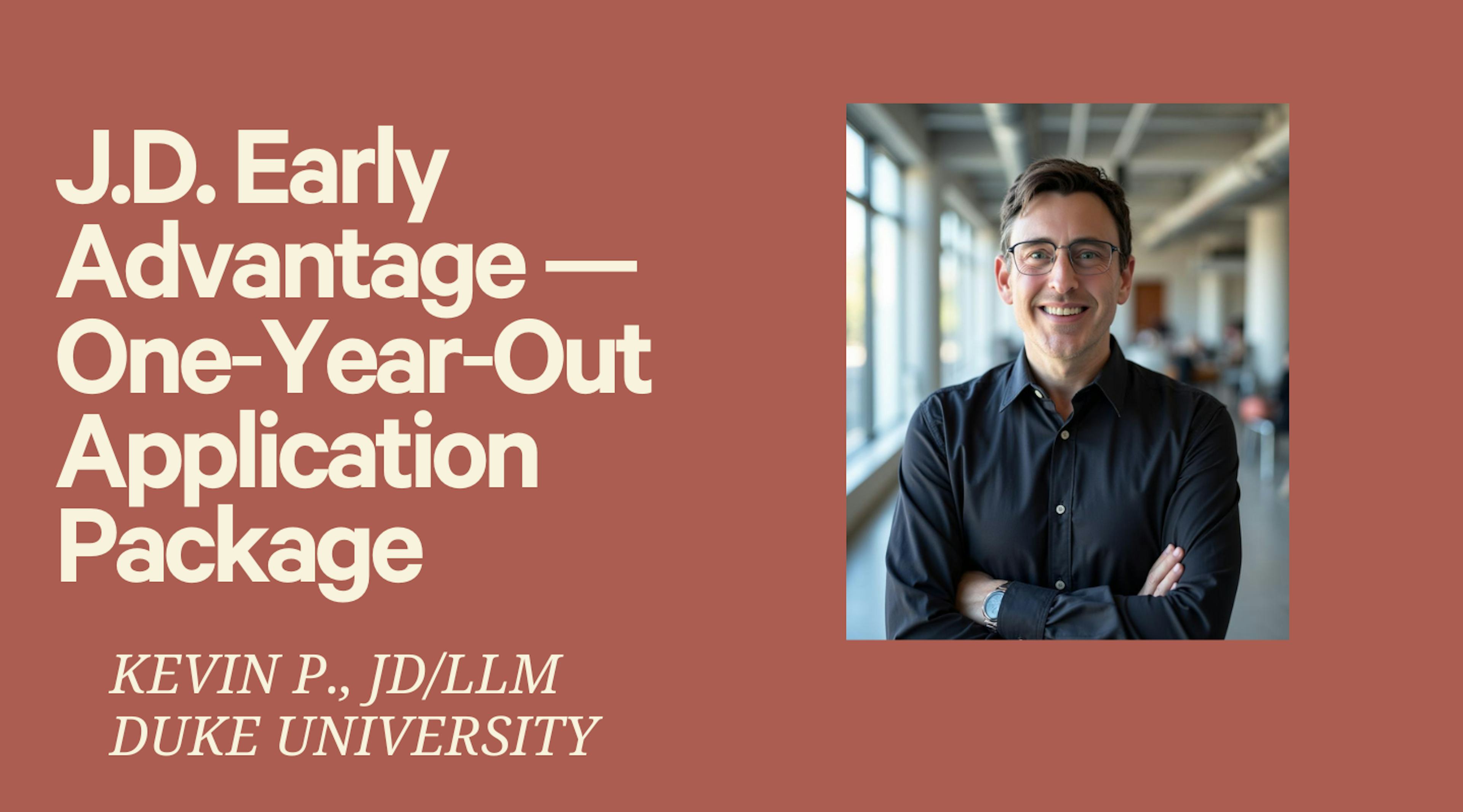 J.D. Early Advantage — One‑Year‑Out Application Package