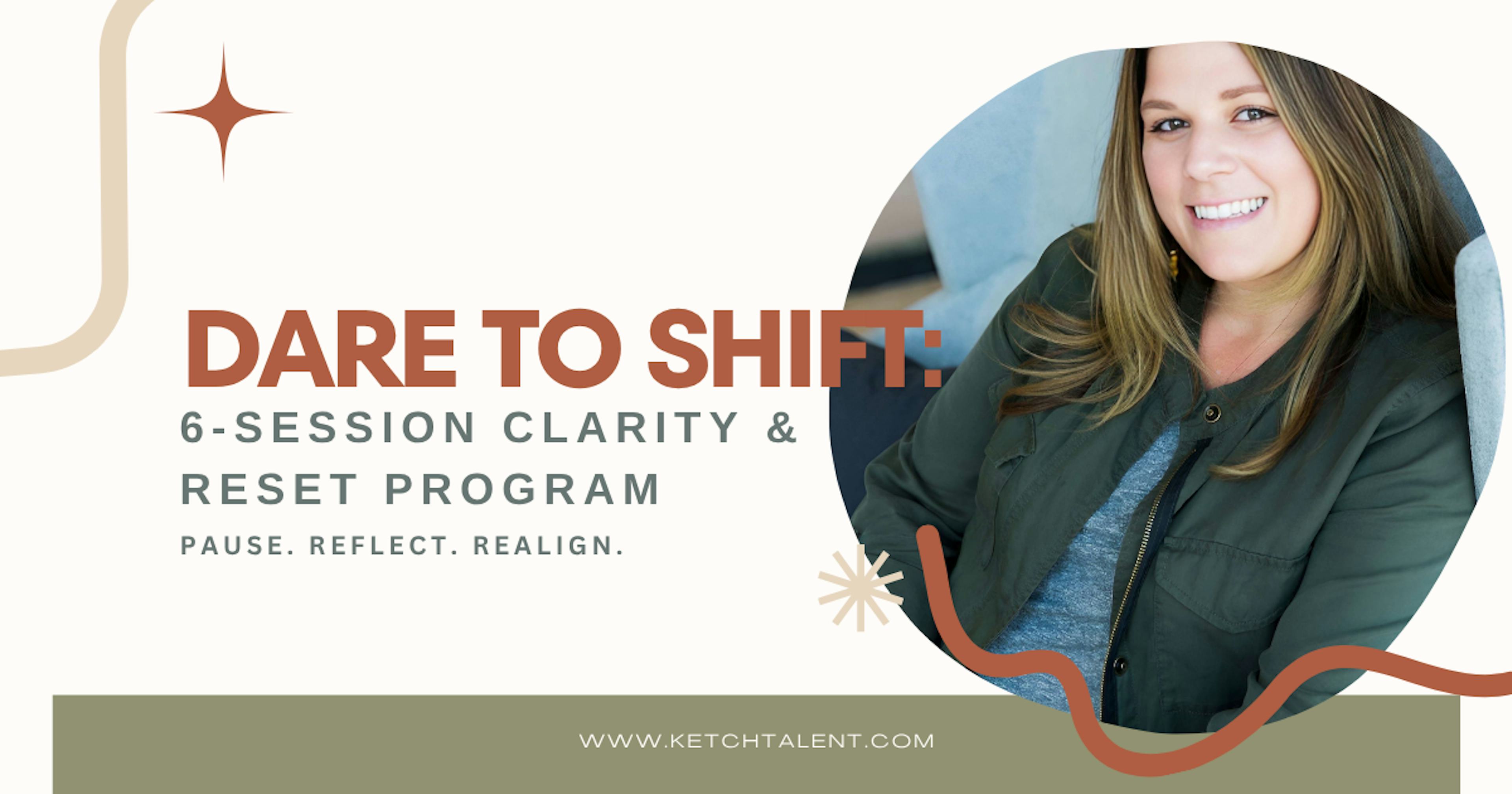 DARE TO SHIFT: 6-Session Clarity & Reset Program