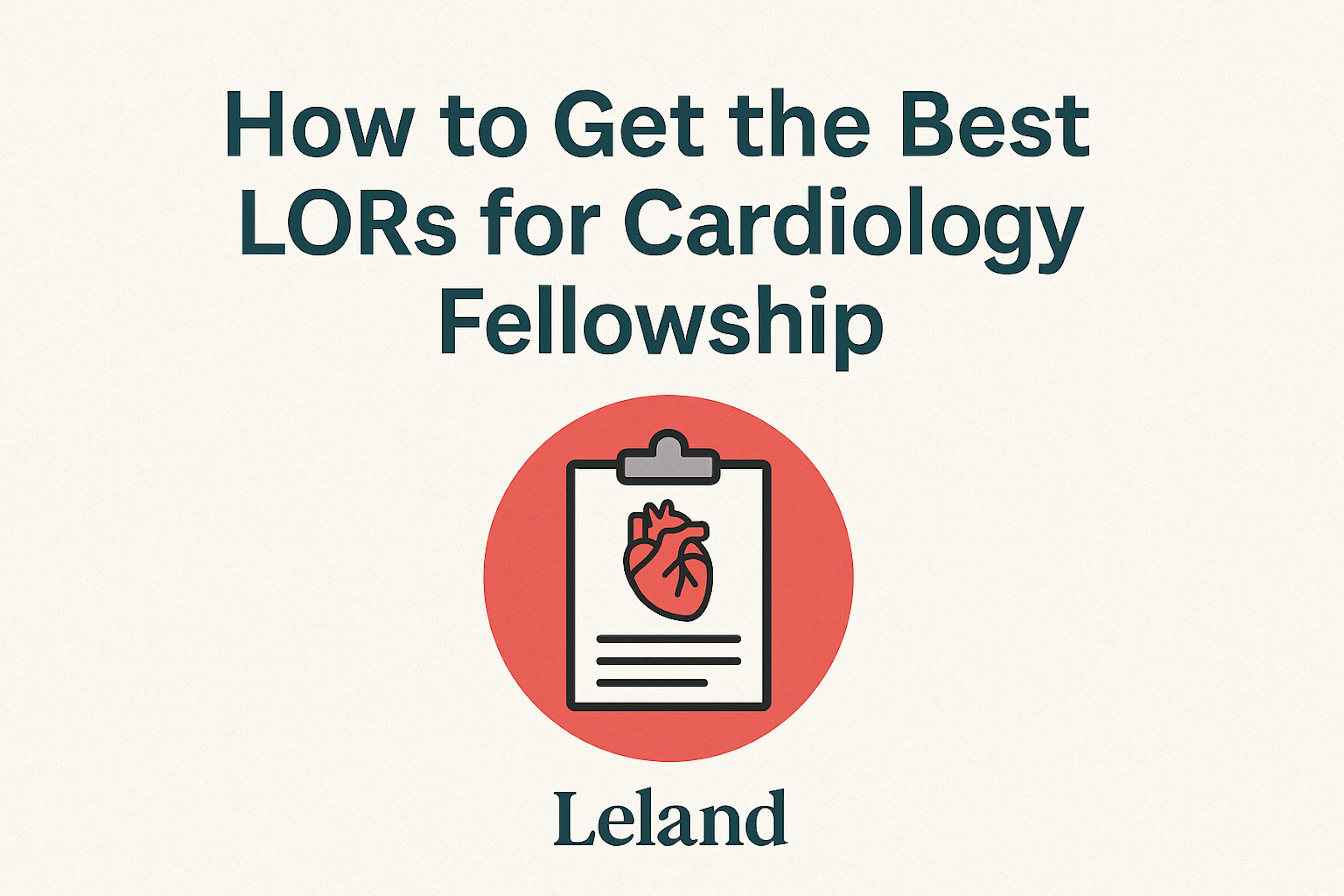 How to get the best Letter of Recommendations for Cardiology Fellowship?