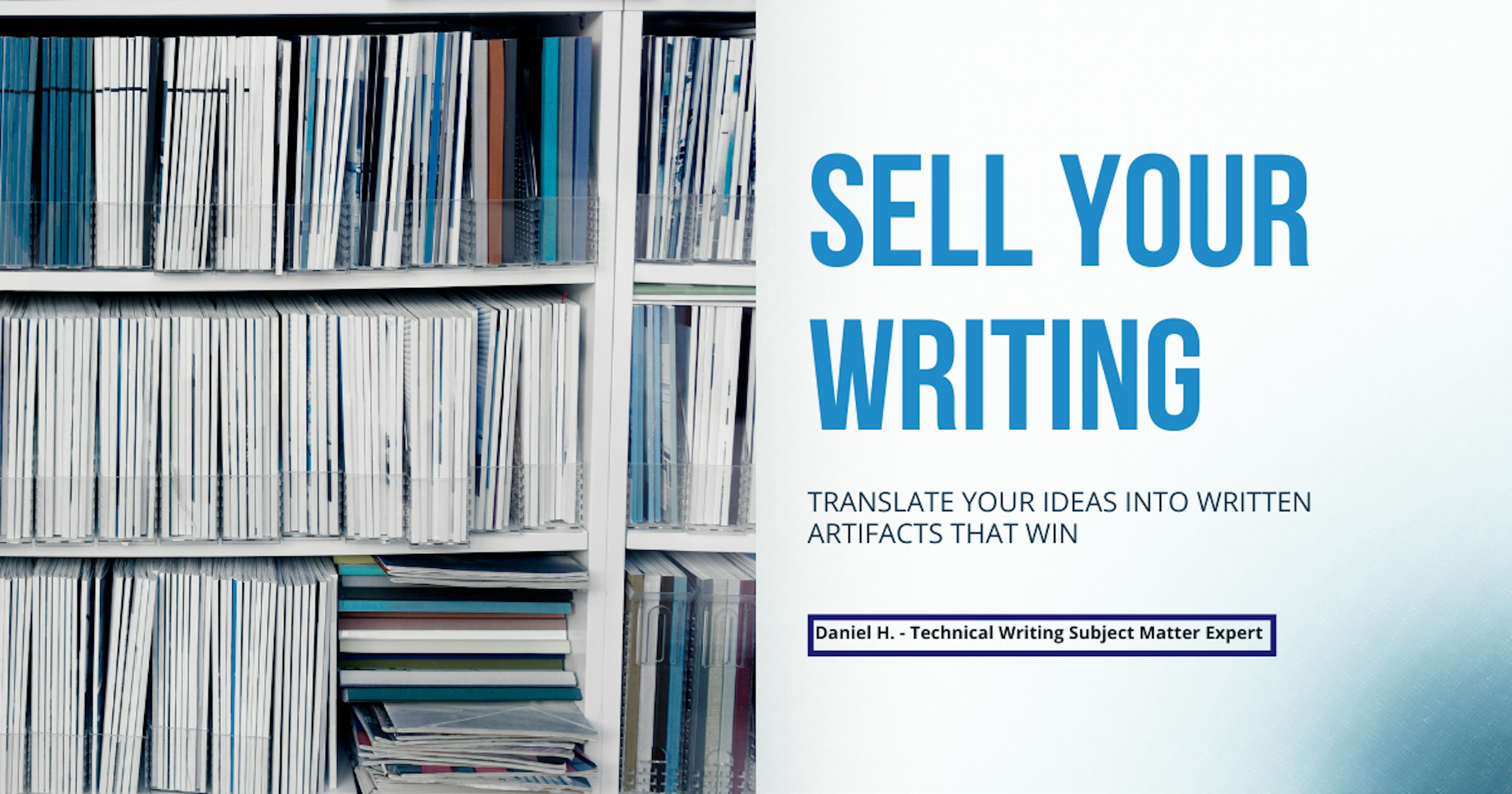 Sell Your Ideas: Become an Expert Technical Writer