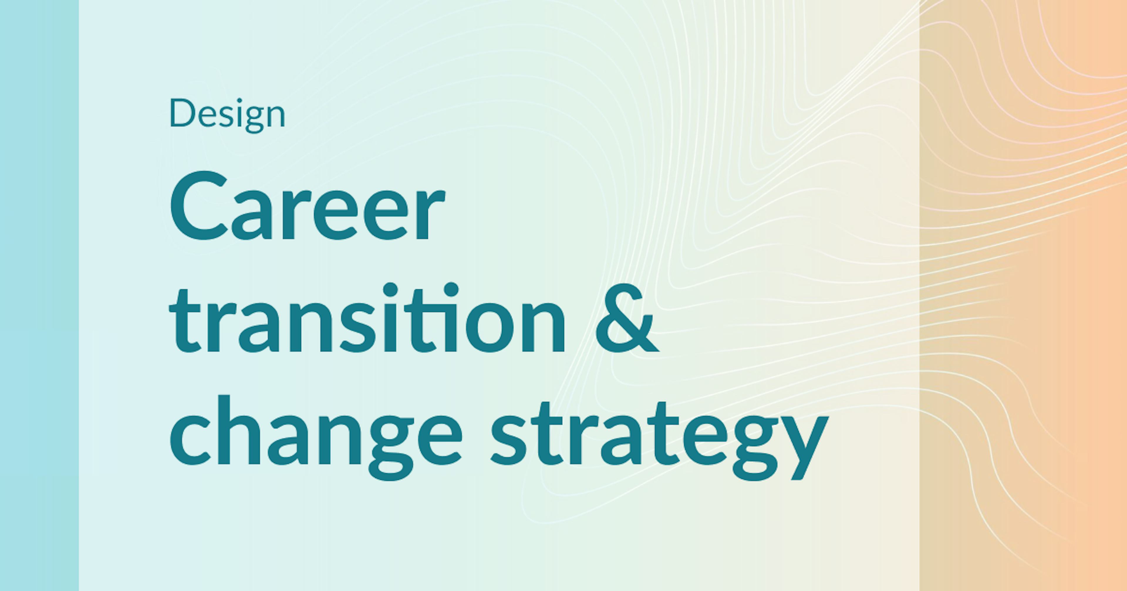 Career transition & change strategy