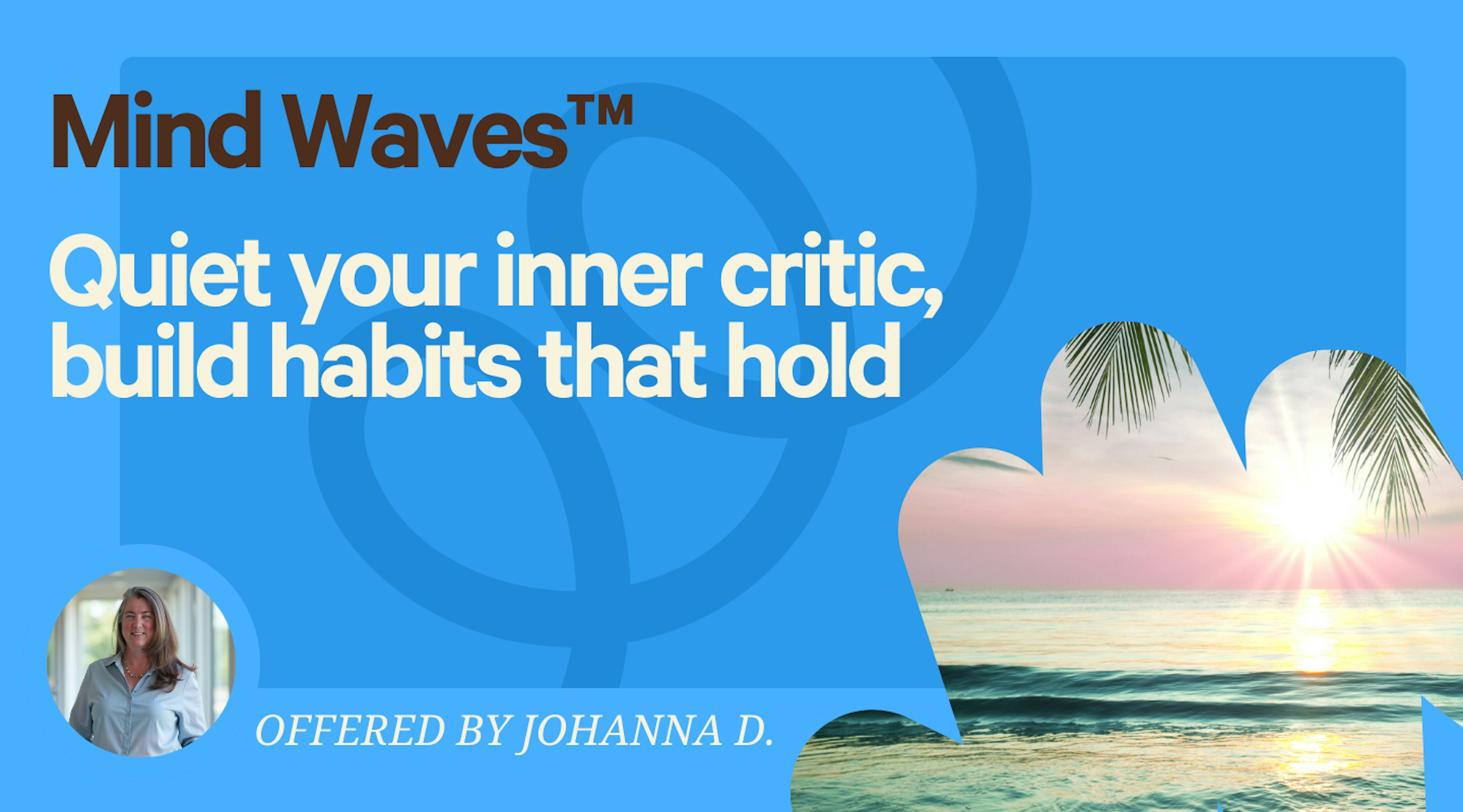 Mind Waves: Quiet Your Inner Critic Build Calm Focus and Habits That Hold