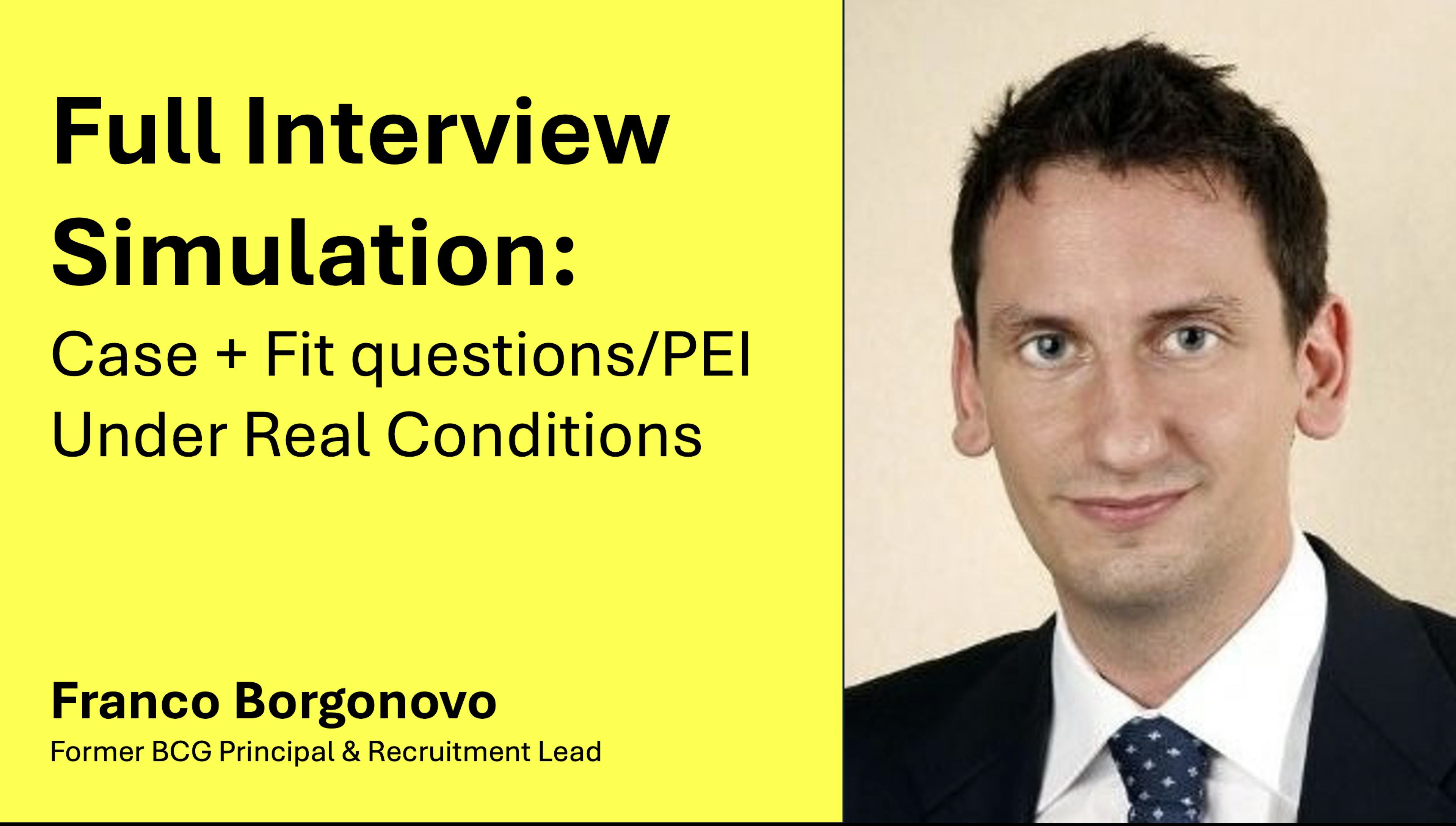 Full Interview Simulation: Case + Fit questions/PEI Under Real Conditions