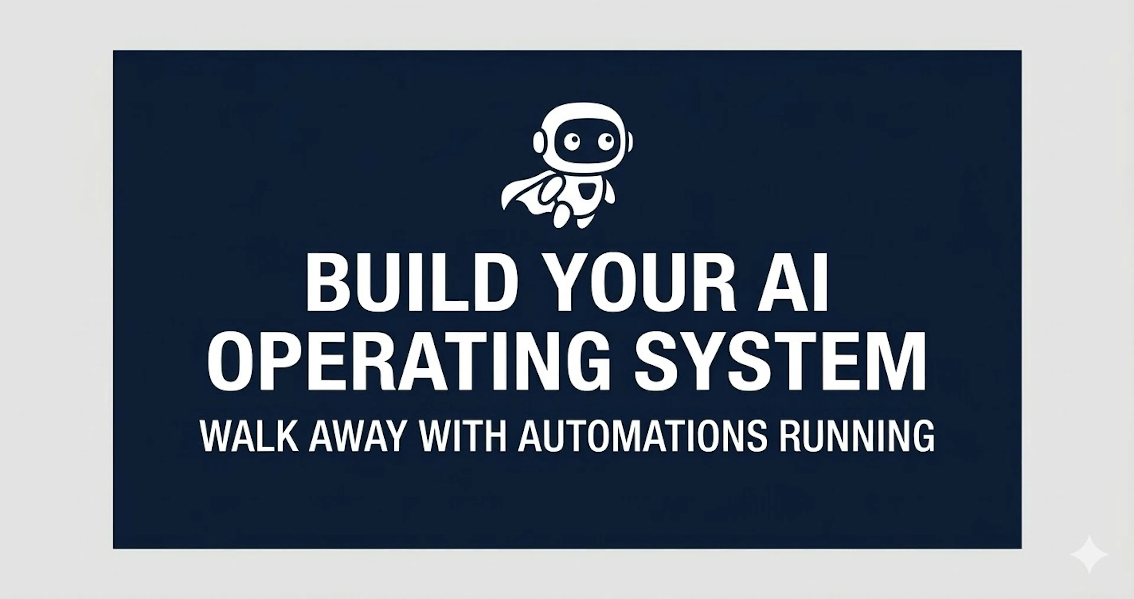 Build Your AI Operating System: Walk Away With Automations Running