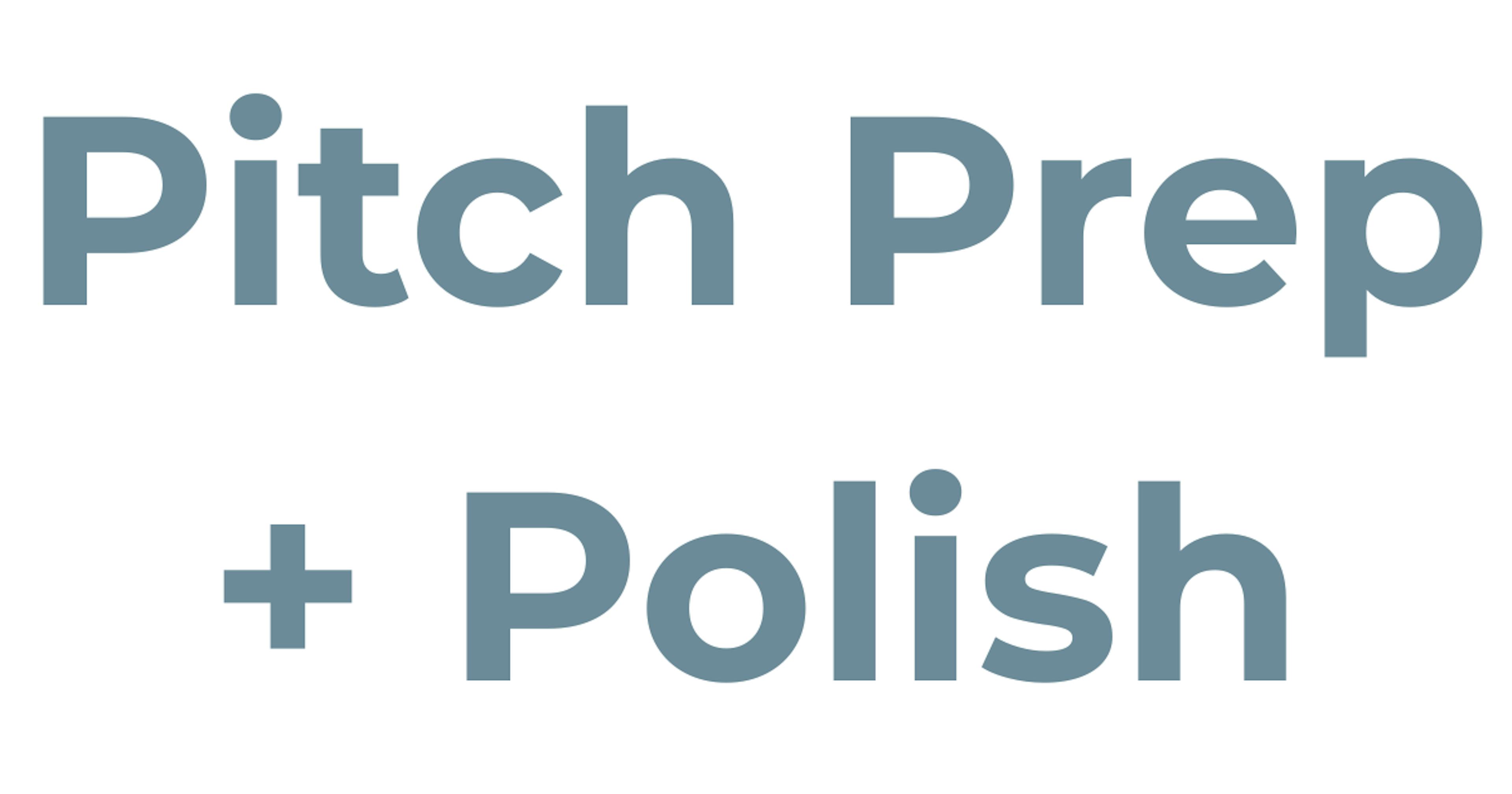 Pitch Prep + Polish